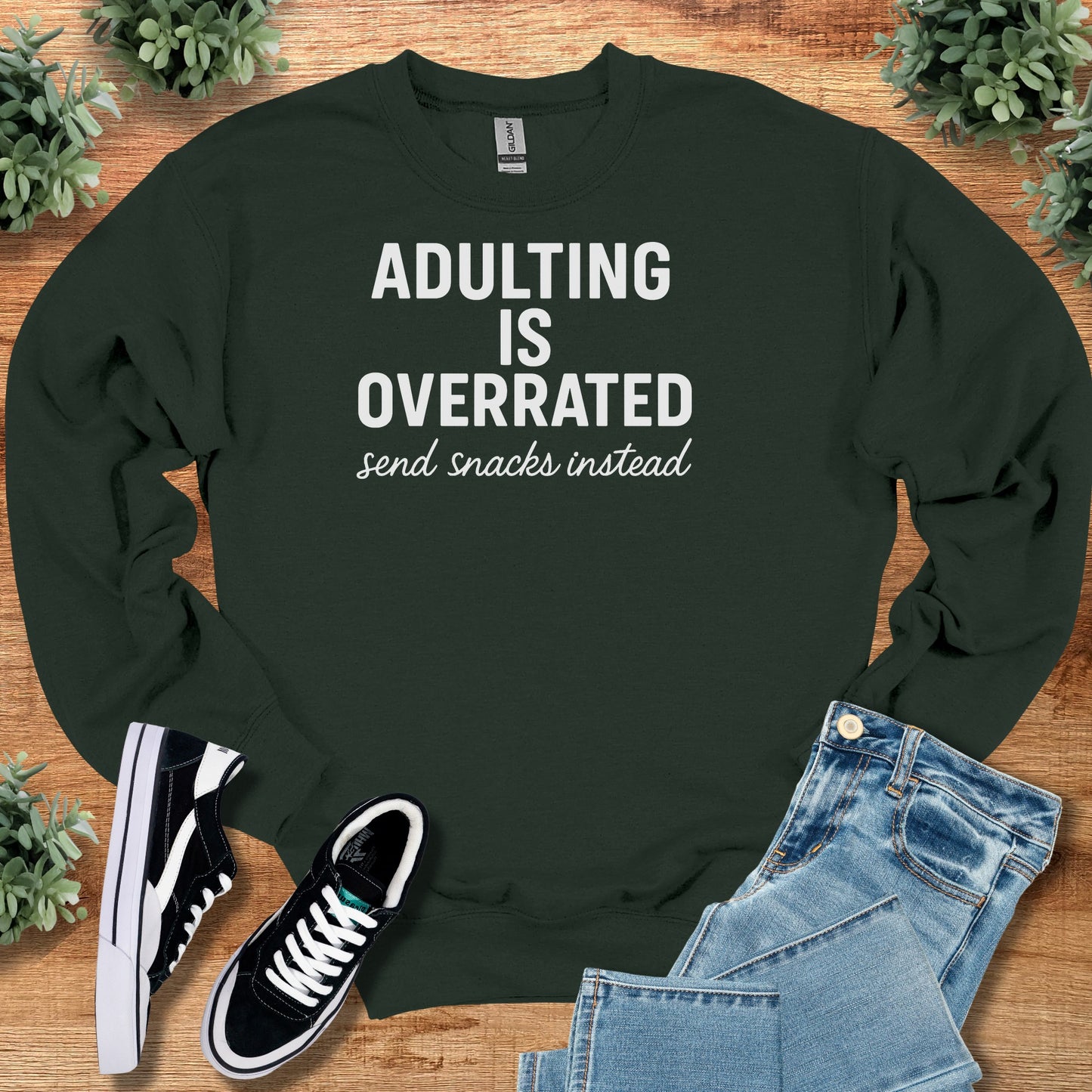 Adulting is Overrated Send Snacks Instead Sweatshirt