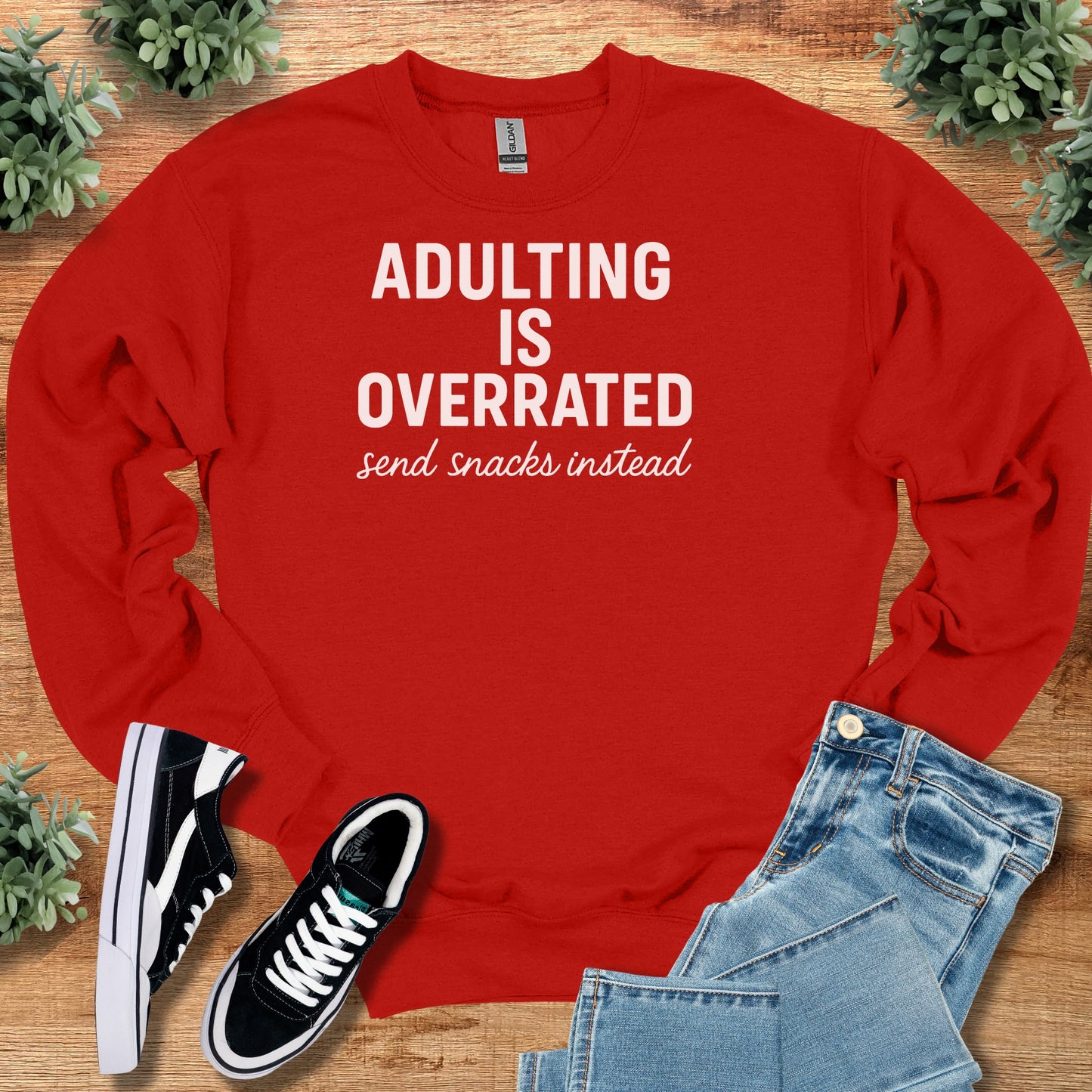 Adulting is Overrated Send Snacks Instead Sweatshirt