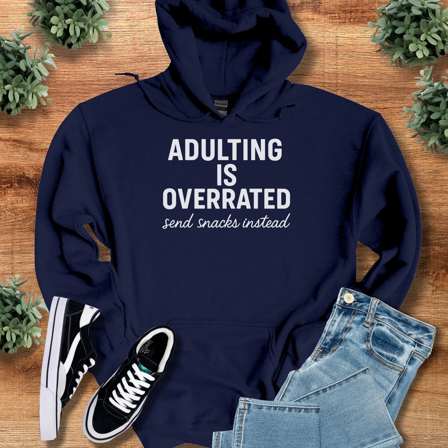 Adulting is Overrated Send Snacks Instead Hoodie
