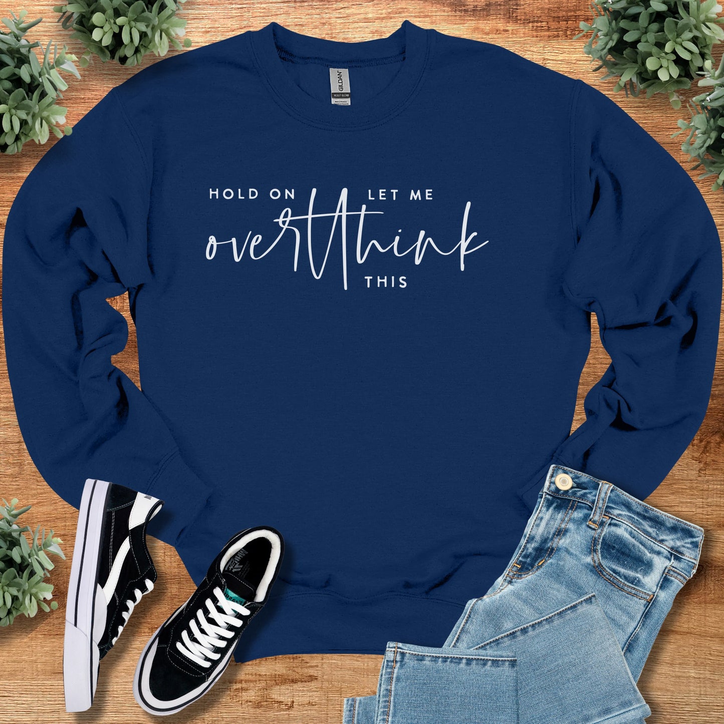 Hold on Let Me Overthink This Sweatshirt