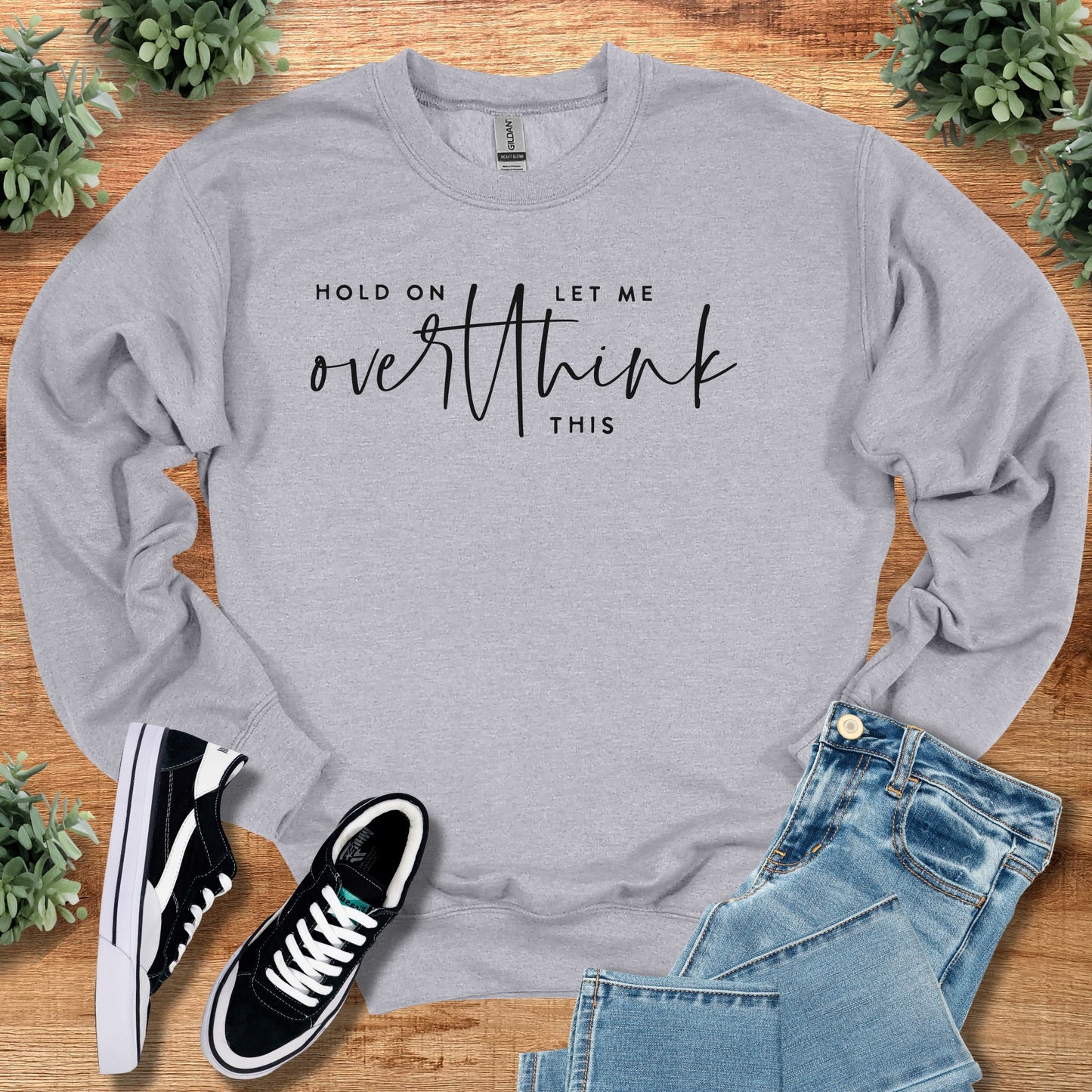 Hold on Let Me Overthink This Sweatshirt