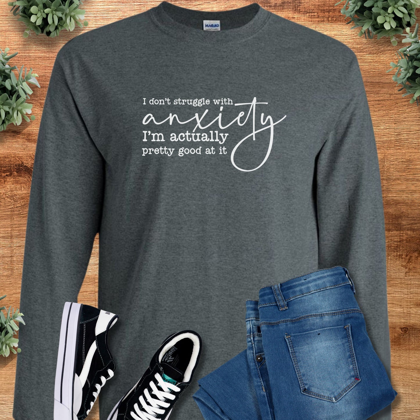 I Don't Struggle with Anxiety Long Sleeve Tee