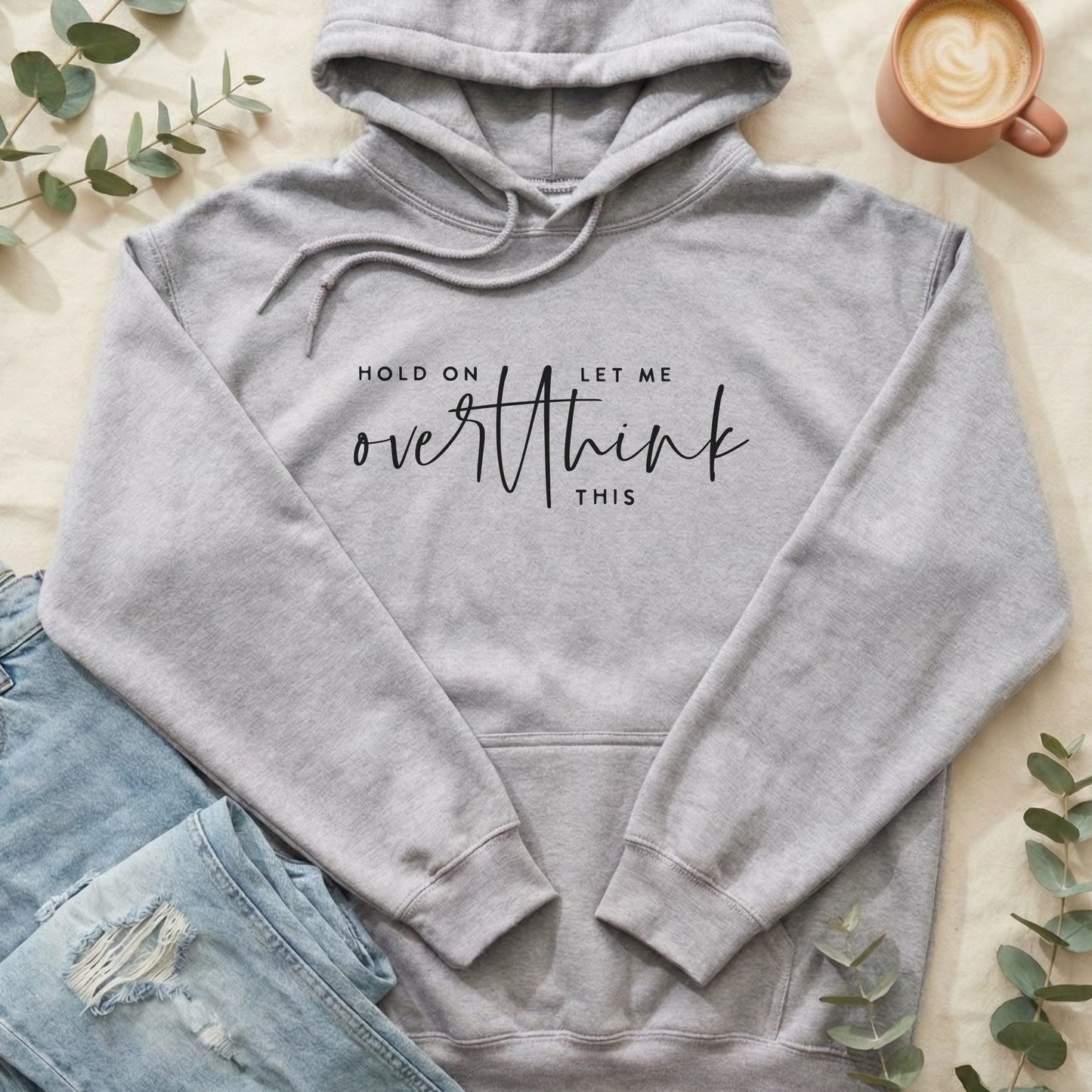 Hold on Let Me Overthink This Hoodie