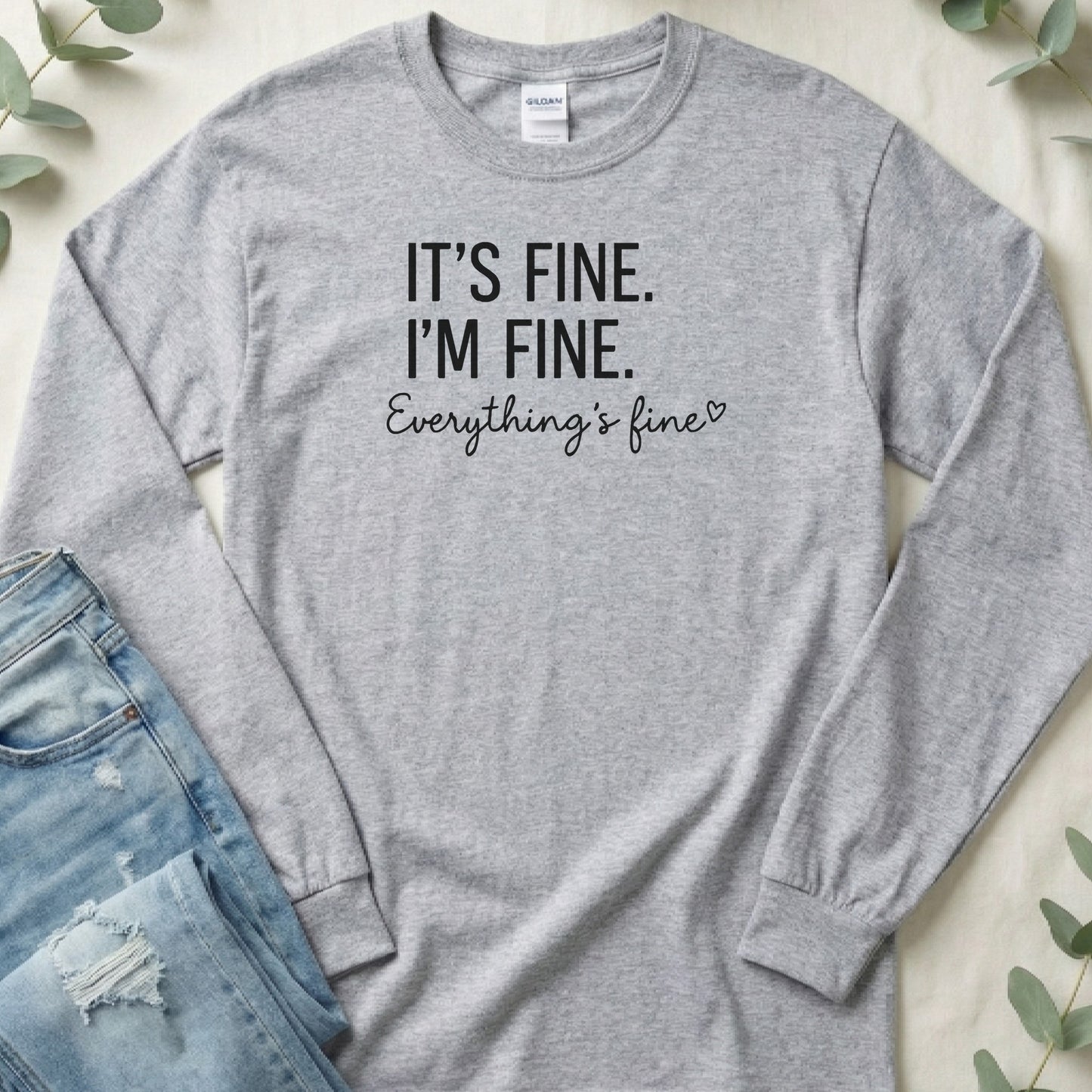 It's Fine I'm Fine Everything's Fine Long Sleeve Tee