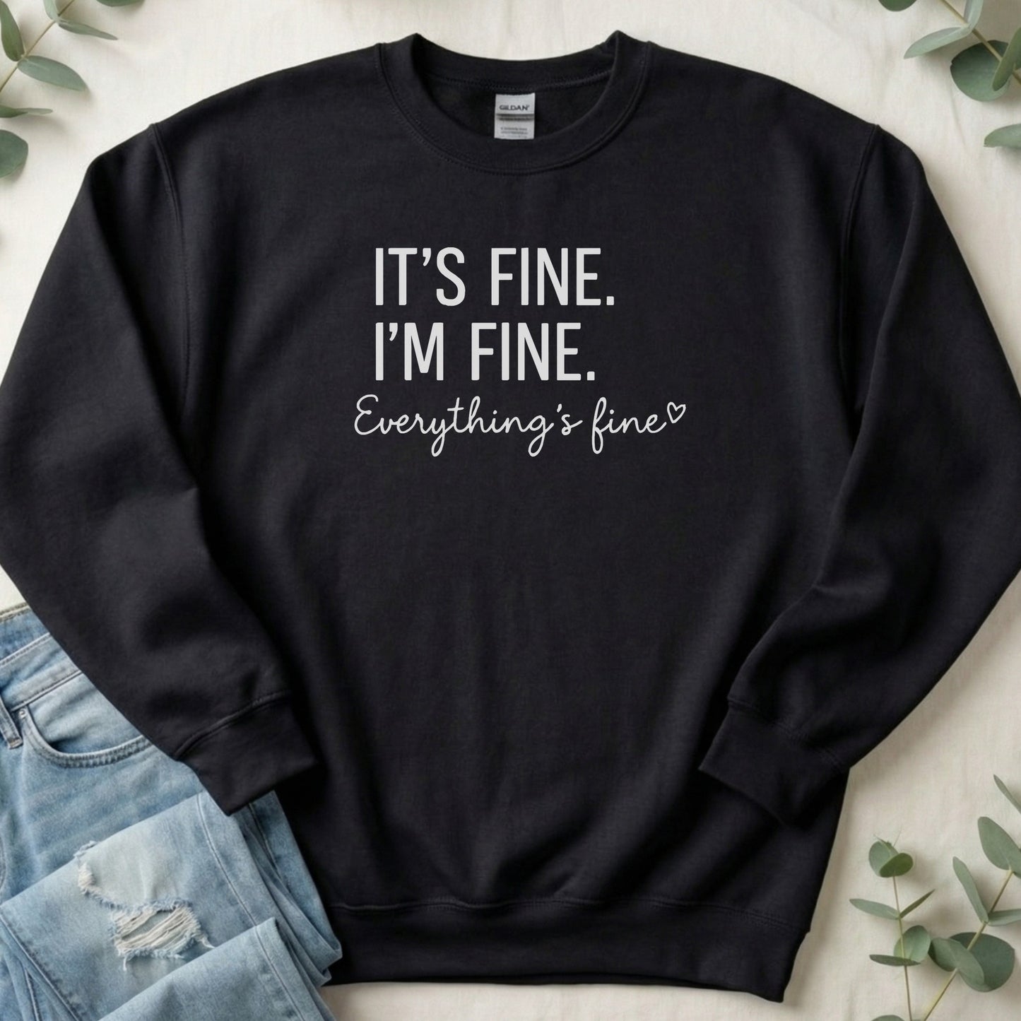 It's Fine I'm Fine Everything's Fine Sweatshirt