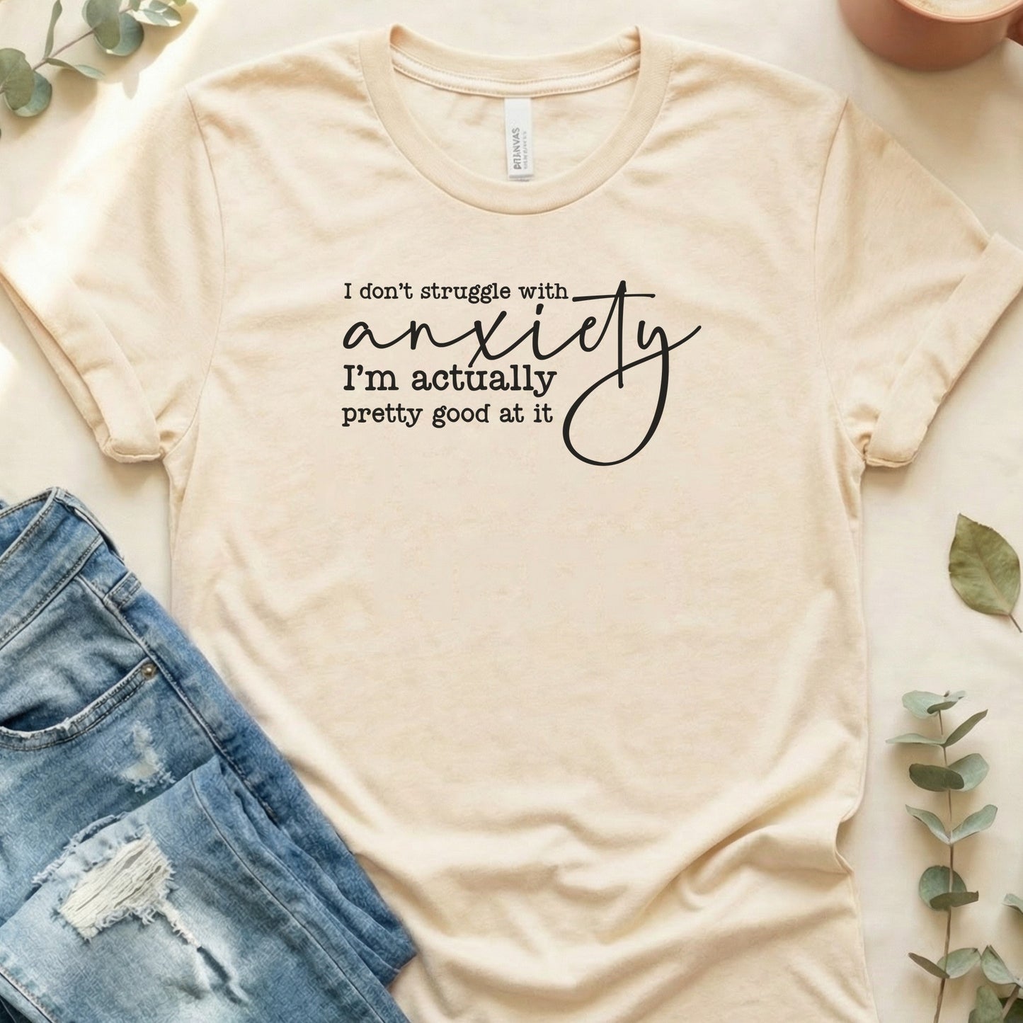 I Don’t Struggle With Anxiety Shirt | Funny Relatable Bella Canvas Tee | Unisex