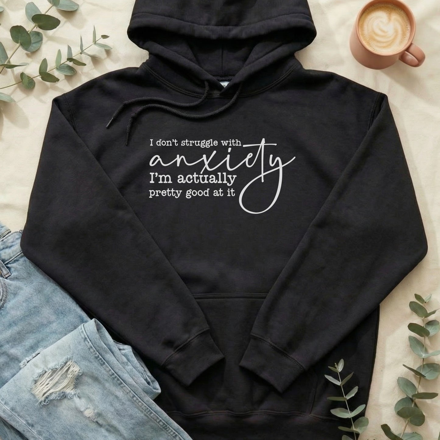 I Don't Struggle with Anxiety Hoodie