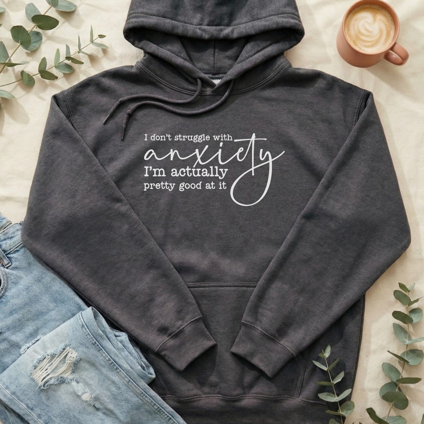 I Don't Struggle with Anxiety Hoodie