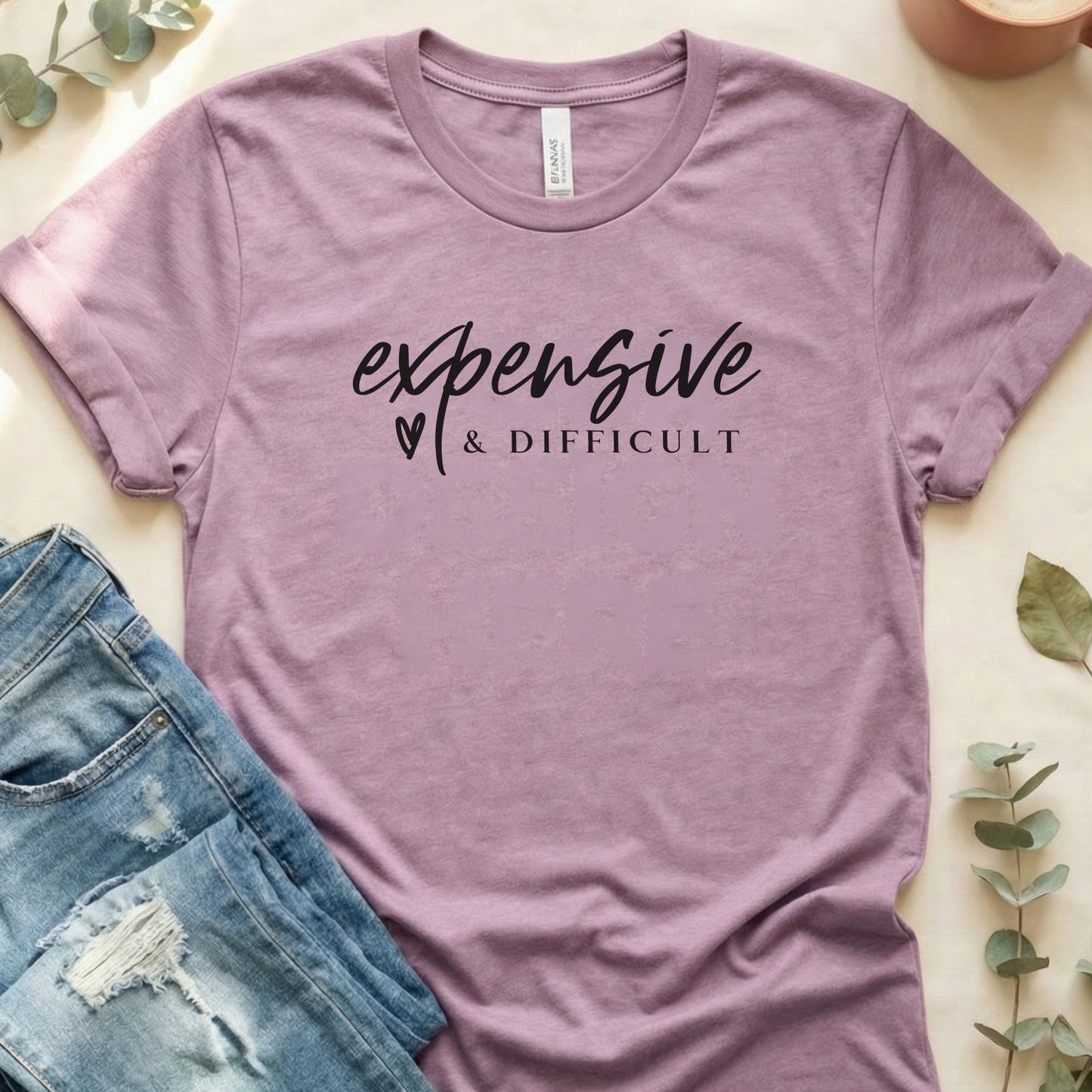 Expensive And Difficult T‑Shirt | Soft Bella+Canvas Tee