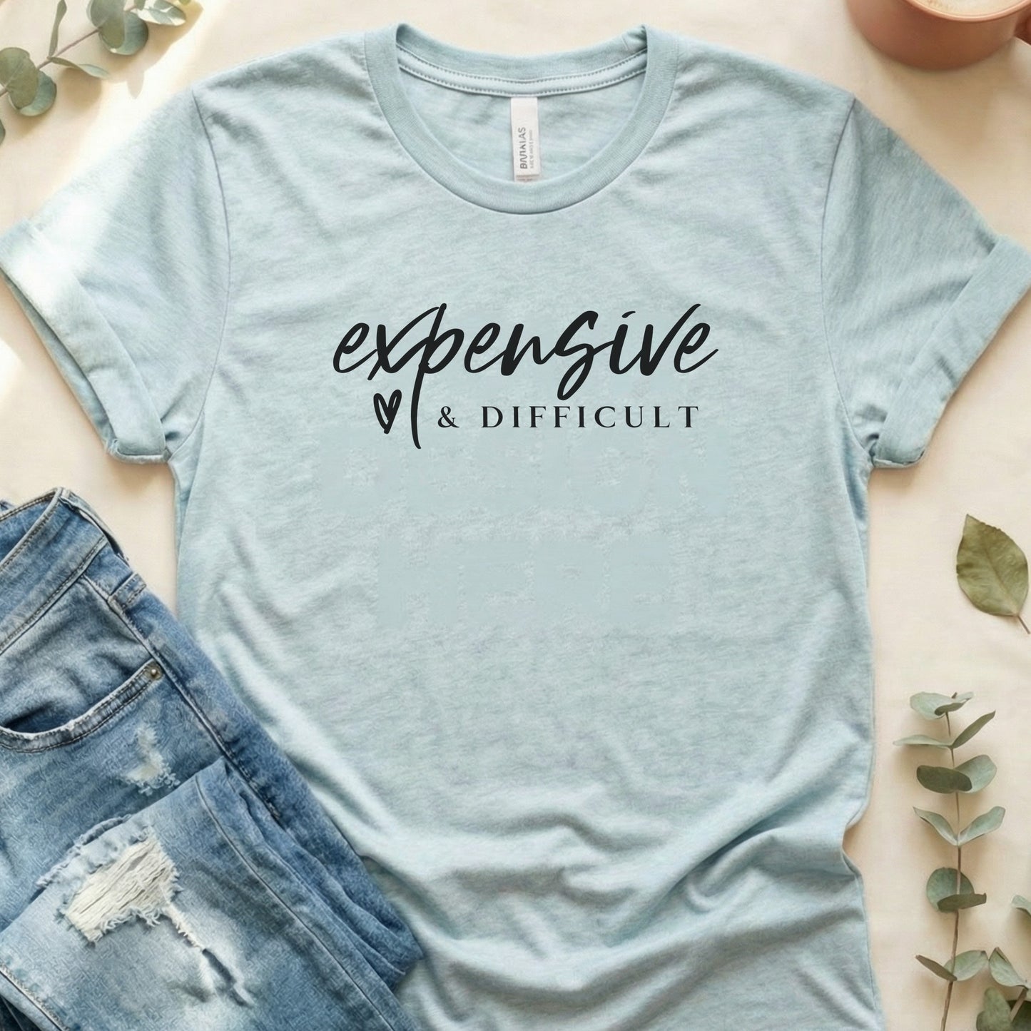 Expensive And Difficult T‑Shirt | Soft Bella+Canvas Tee