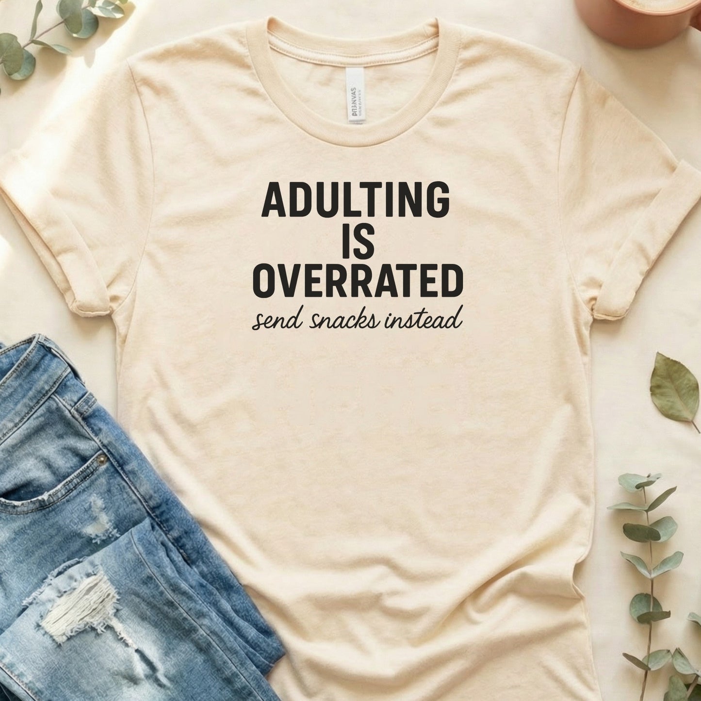 Adulting is Overrated Send Snacks Tee