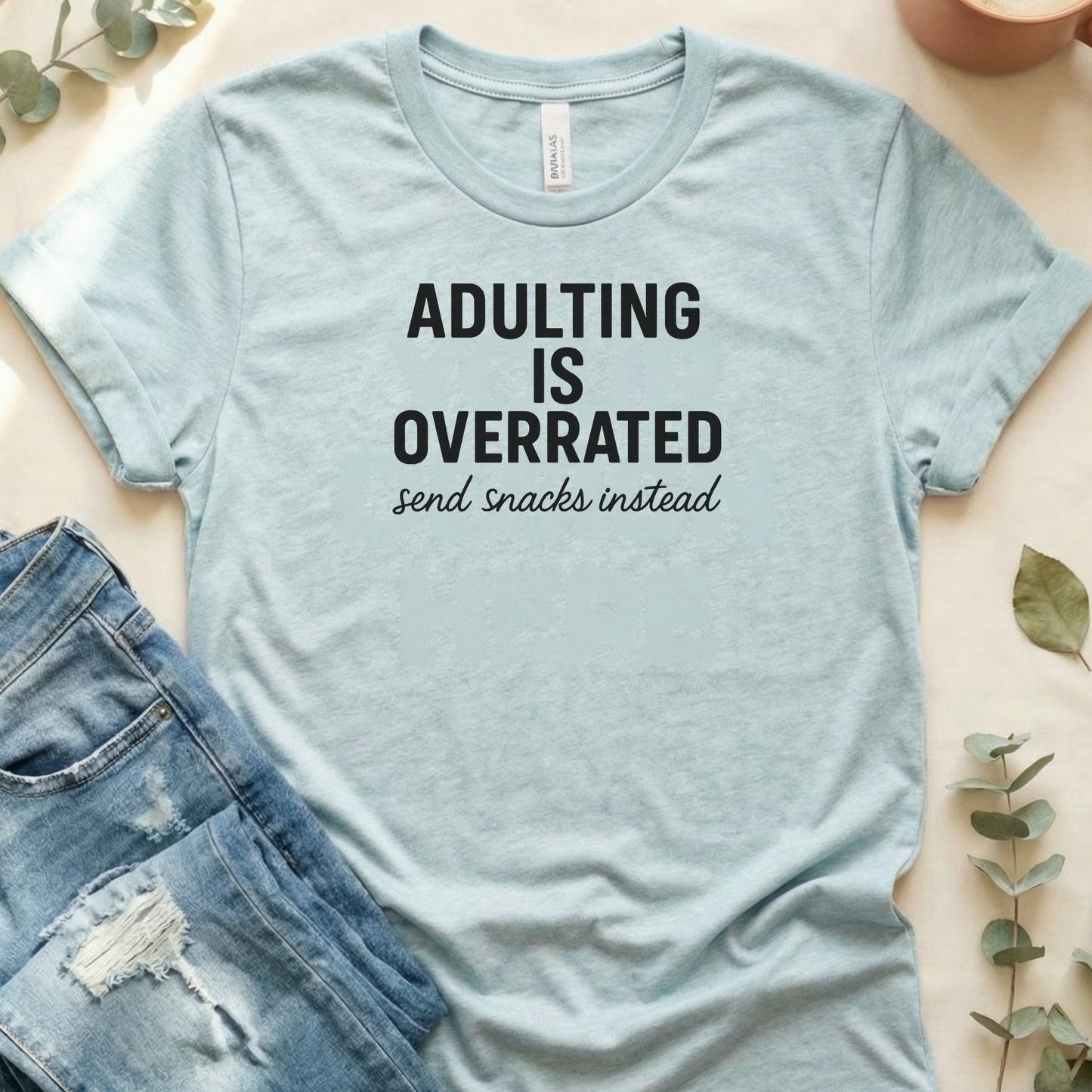 Adulting is Overrated Send Snacks Tee