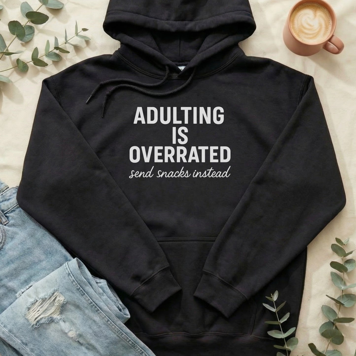 Adulting is Overrated Send Snacks Instead Hoodie