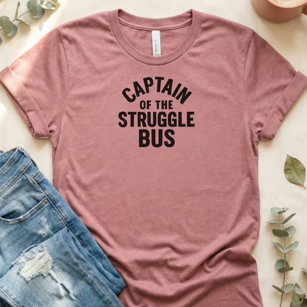 Captain of the Struggle Bus - T-Shirt