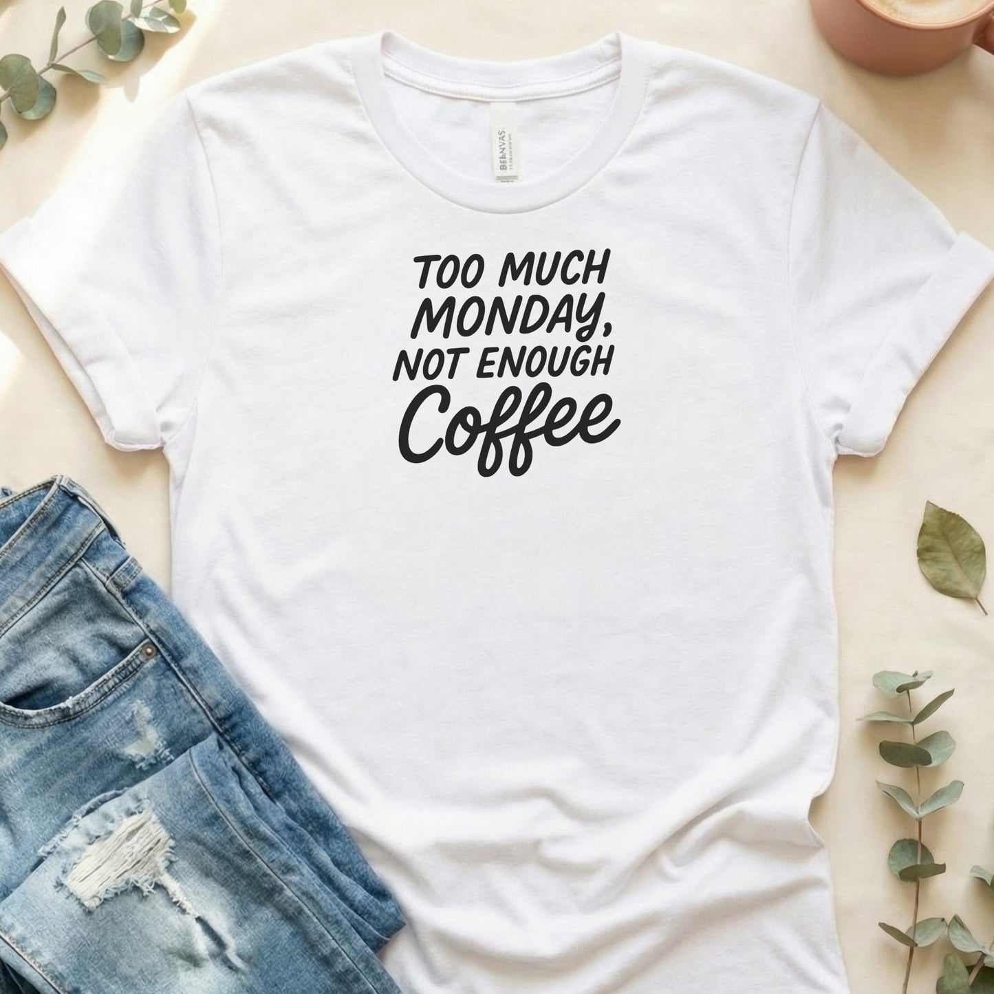 Too Much Monday Not Enough Coffee