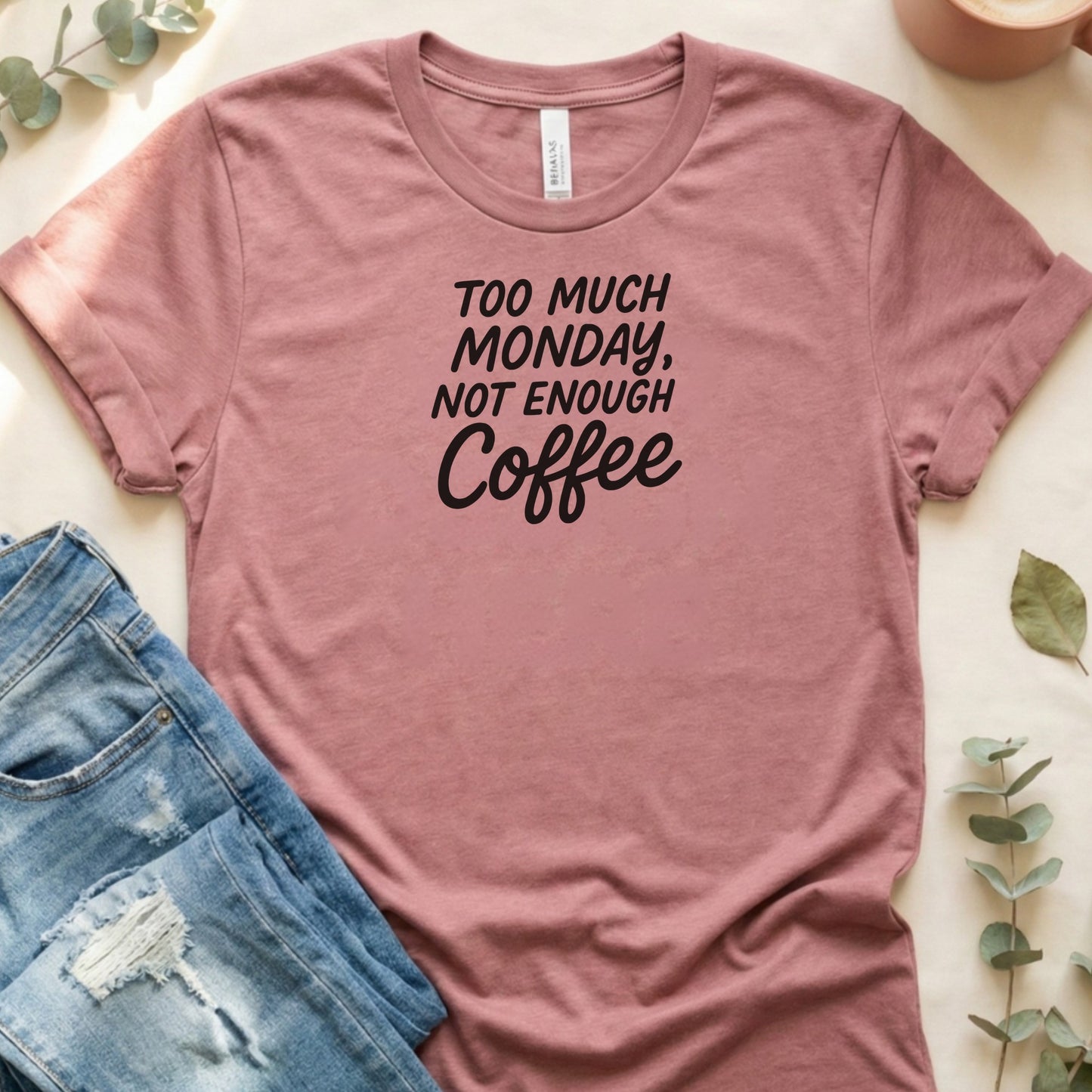 Too Much Monday Not Enough Coffee