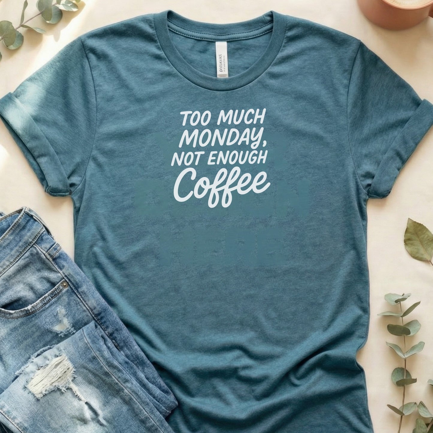 Too Much Monday Not Enough Coffee