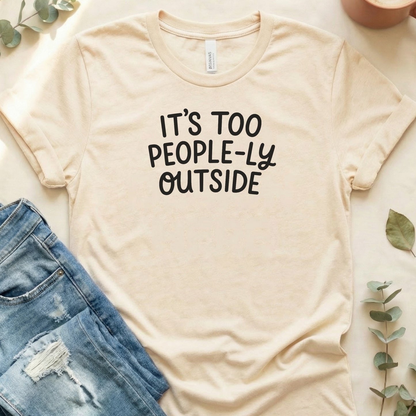 It's Too People-ly Outside Tee