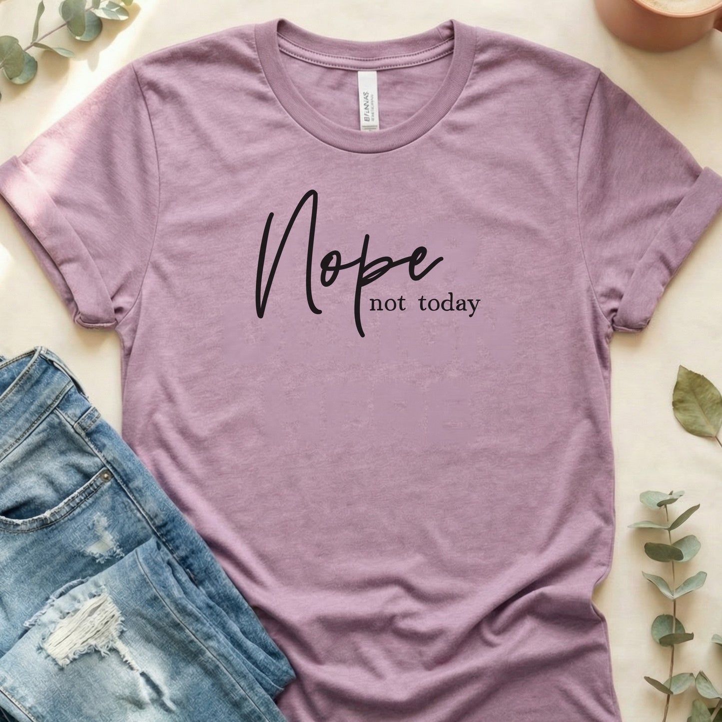 Nope, Not Today T‑Shirt | Soft Bella+Canvas Tee