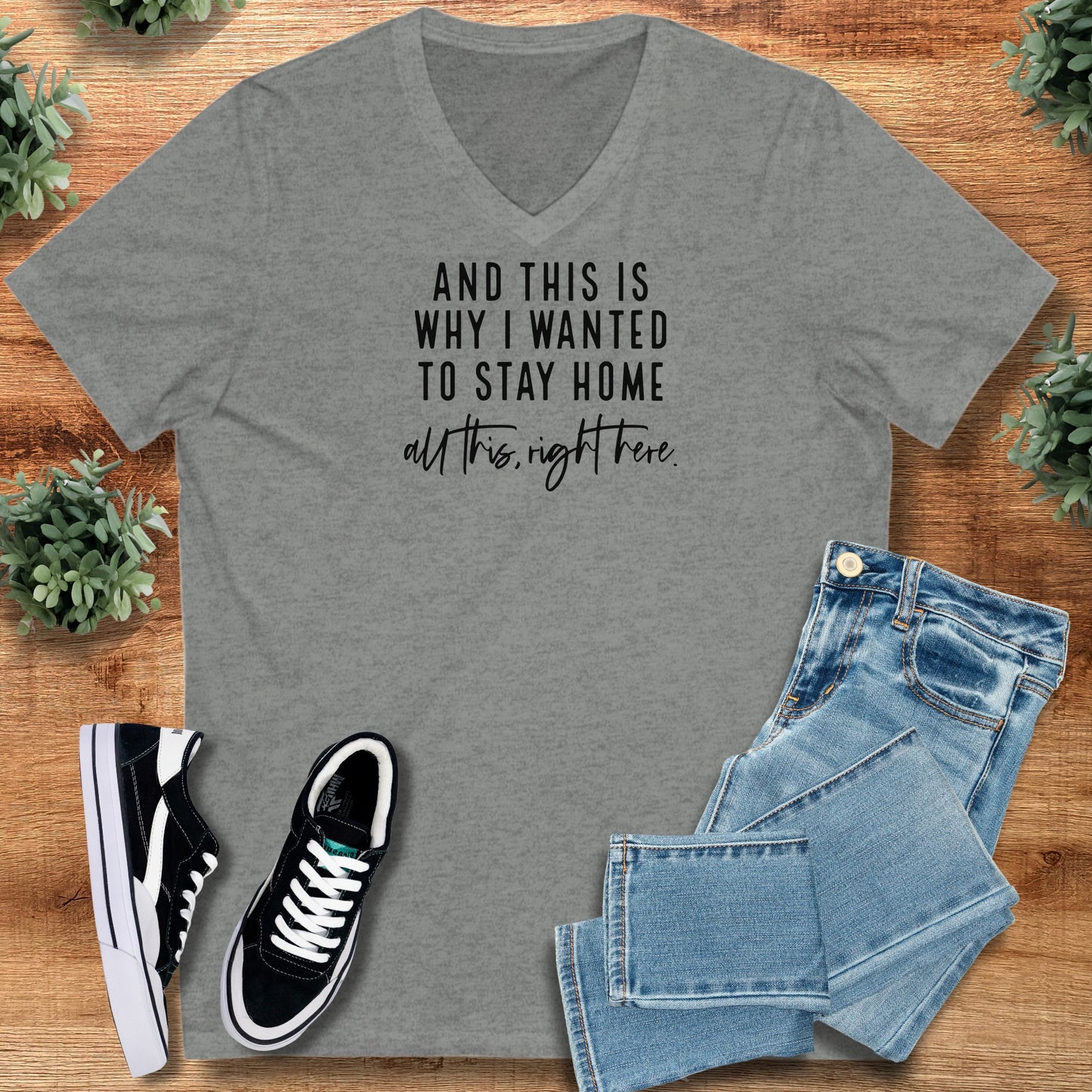 And This is Why I Wanted to Stay Home - V-Neck Tee