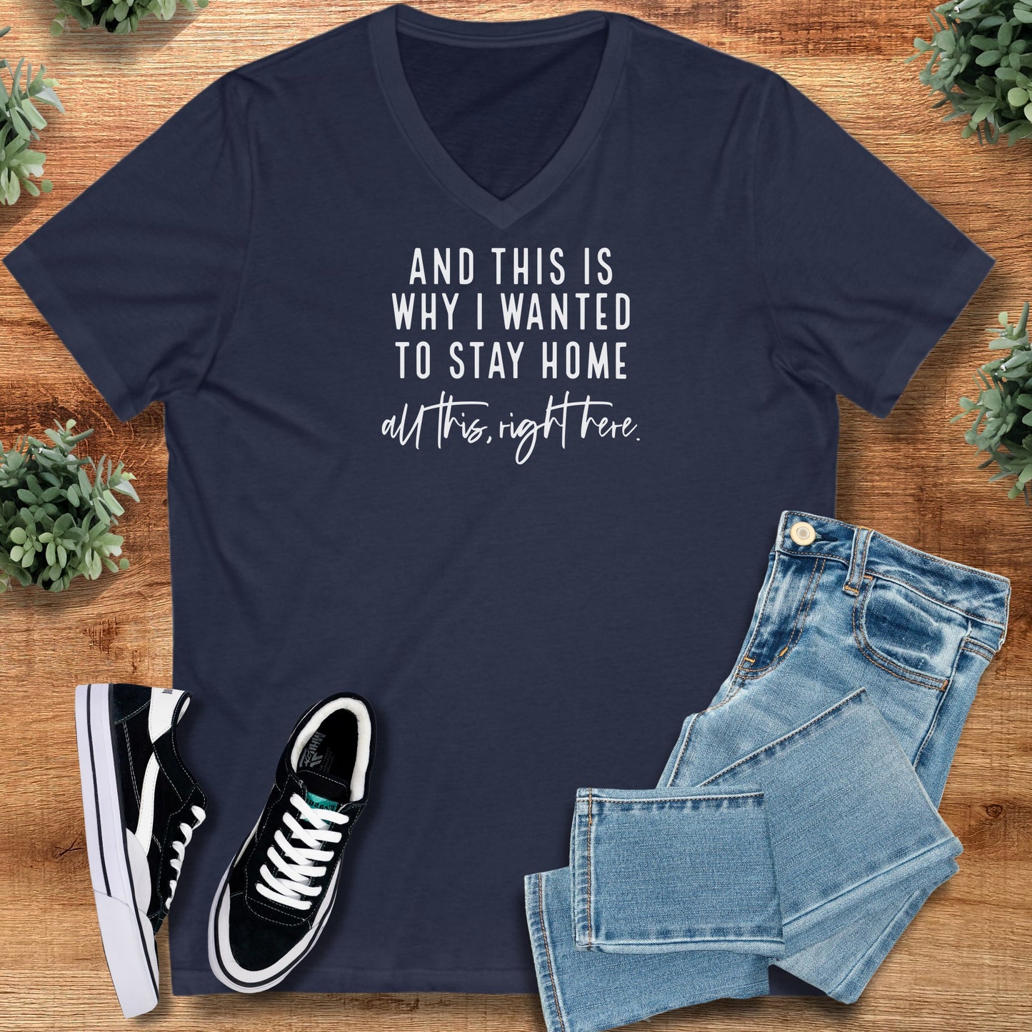 And This is Why I Wanted to Stay Home - V-Neck Tee