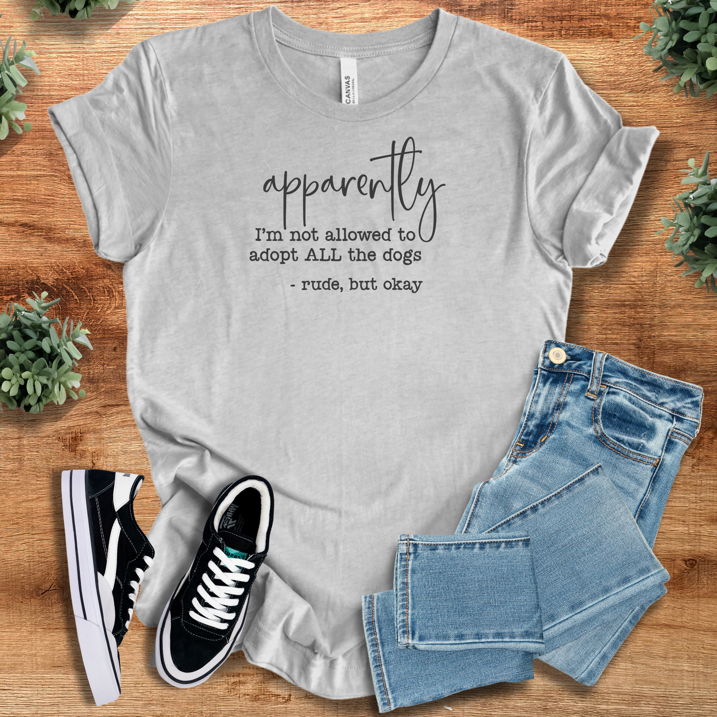 Apparently, I'm Not Allowed To Adopt All The Dogs T‑Shirt
