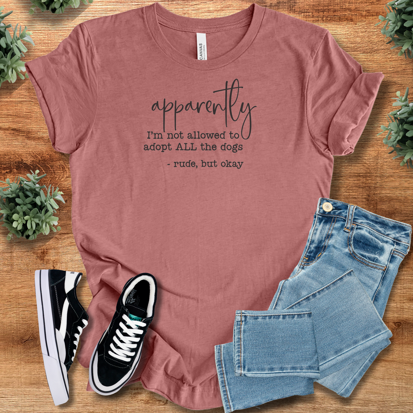 Apparently, I'm Not Allowed To Adopt All The Dogs T‑Shirt