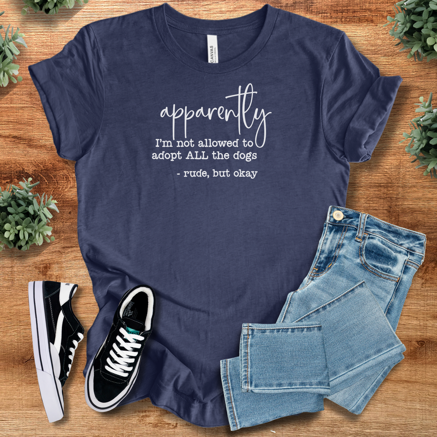 Apparently, I'm Not Allowed To Adopt All The Dogs T‑Shirt