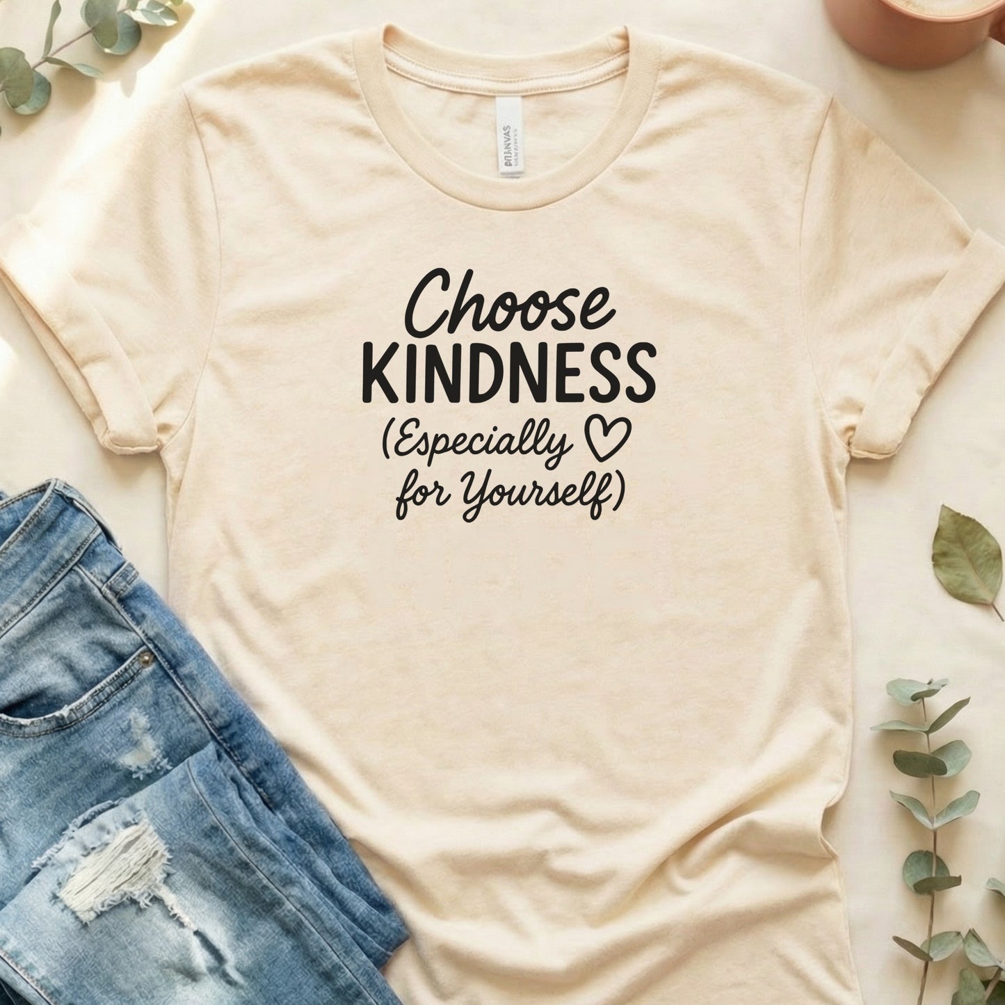 Choose Kindness Especially for Yourself T-shirt