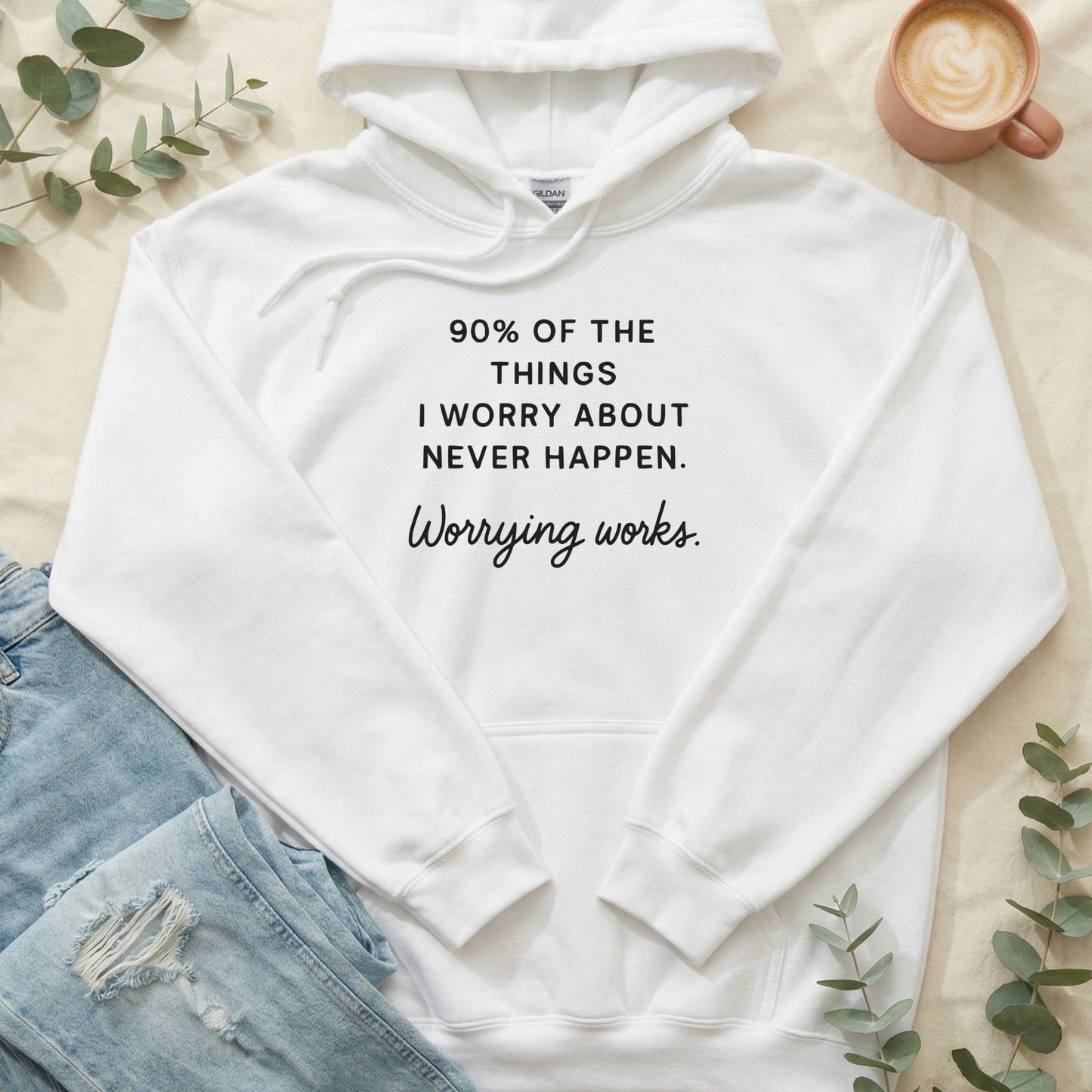 90% of the Things I Worry About Never Happen Hoodie
