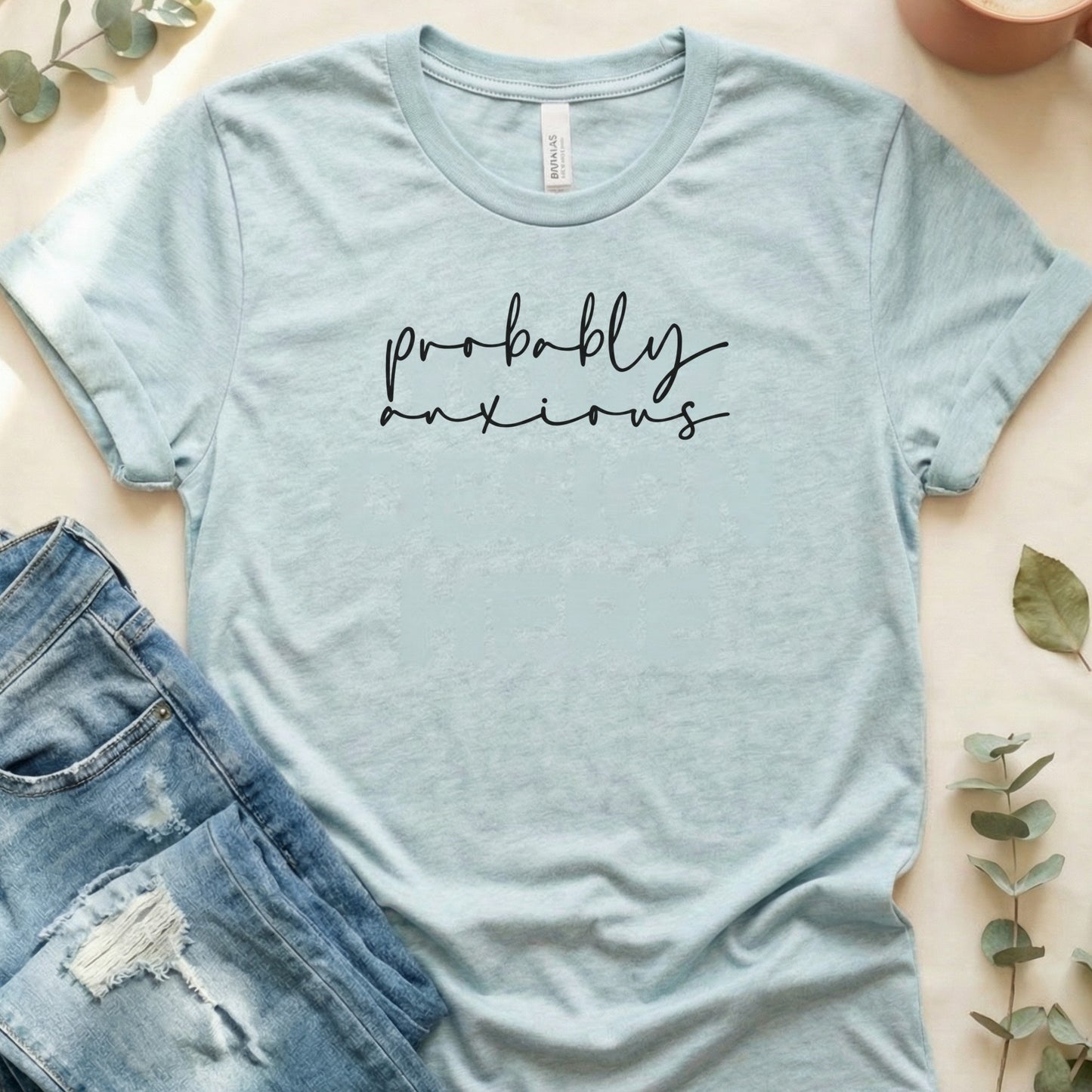 Probably Anxious T-Shirt Funny Graphic Tee Casual Wear