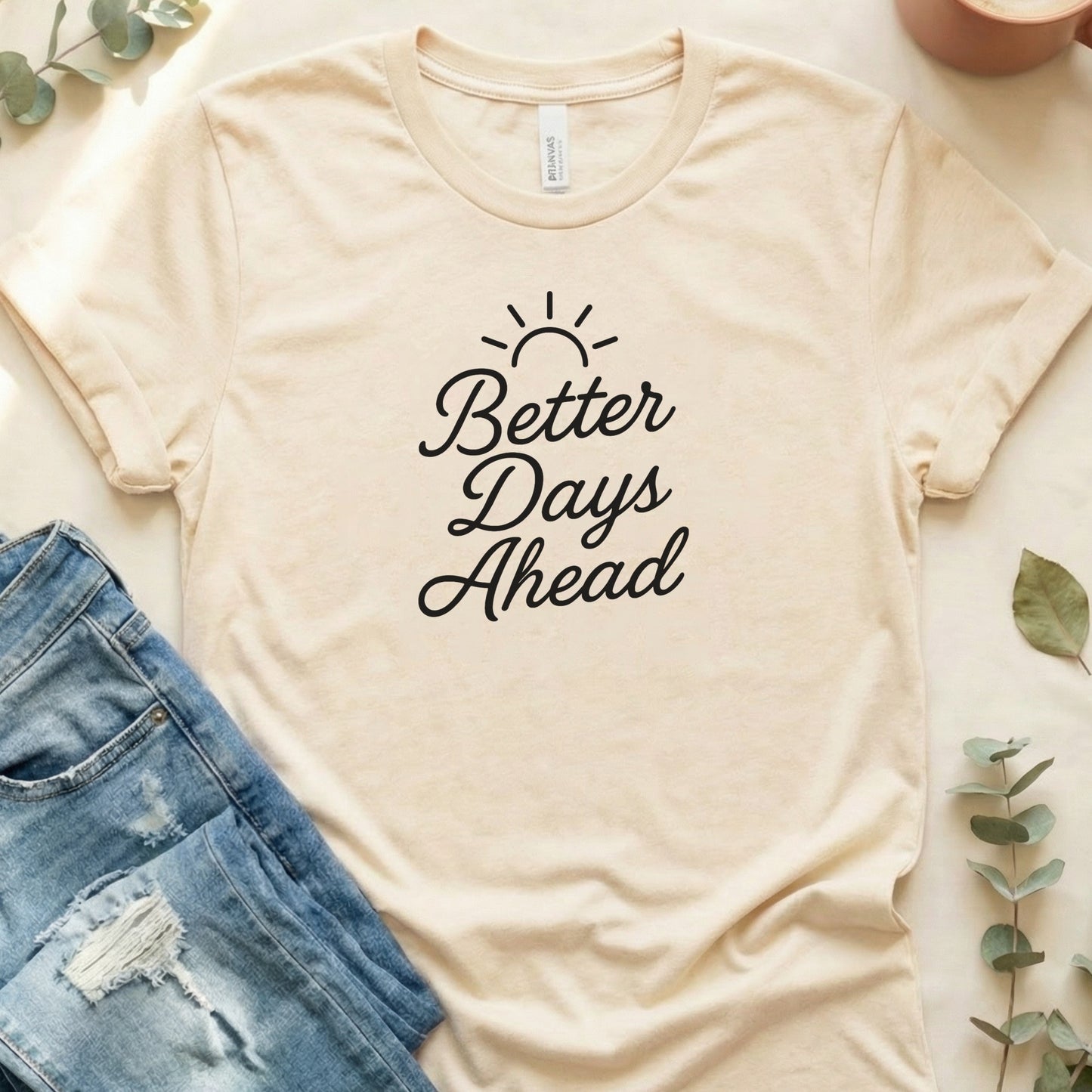 Positive Better Days Ahead Graphic T-Shirt Product