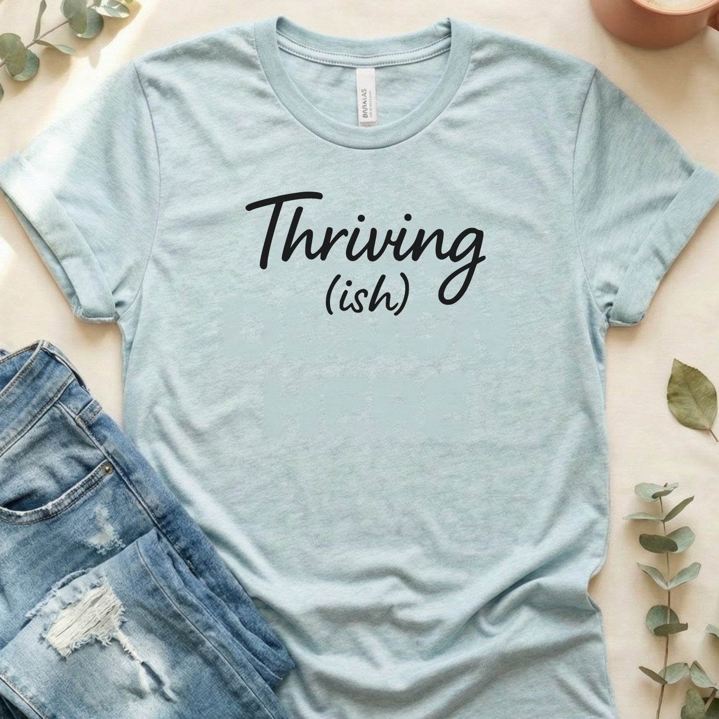 Thriving (ish) Graphic Tee Inspirational Quote T-Shirt