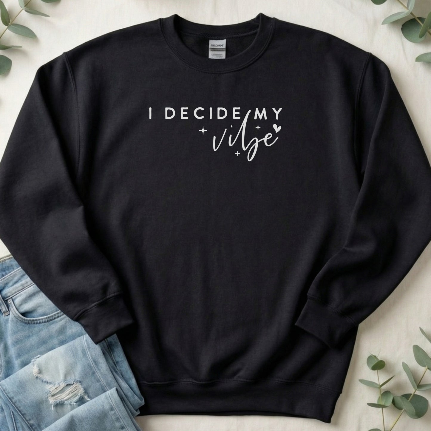 I Decide My Vibe Inspirational Graphic Sweatshirt