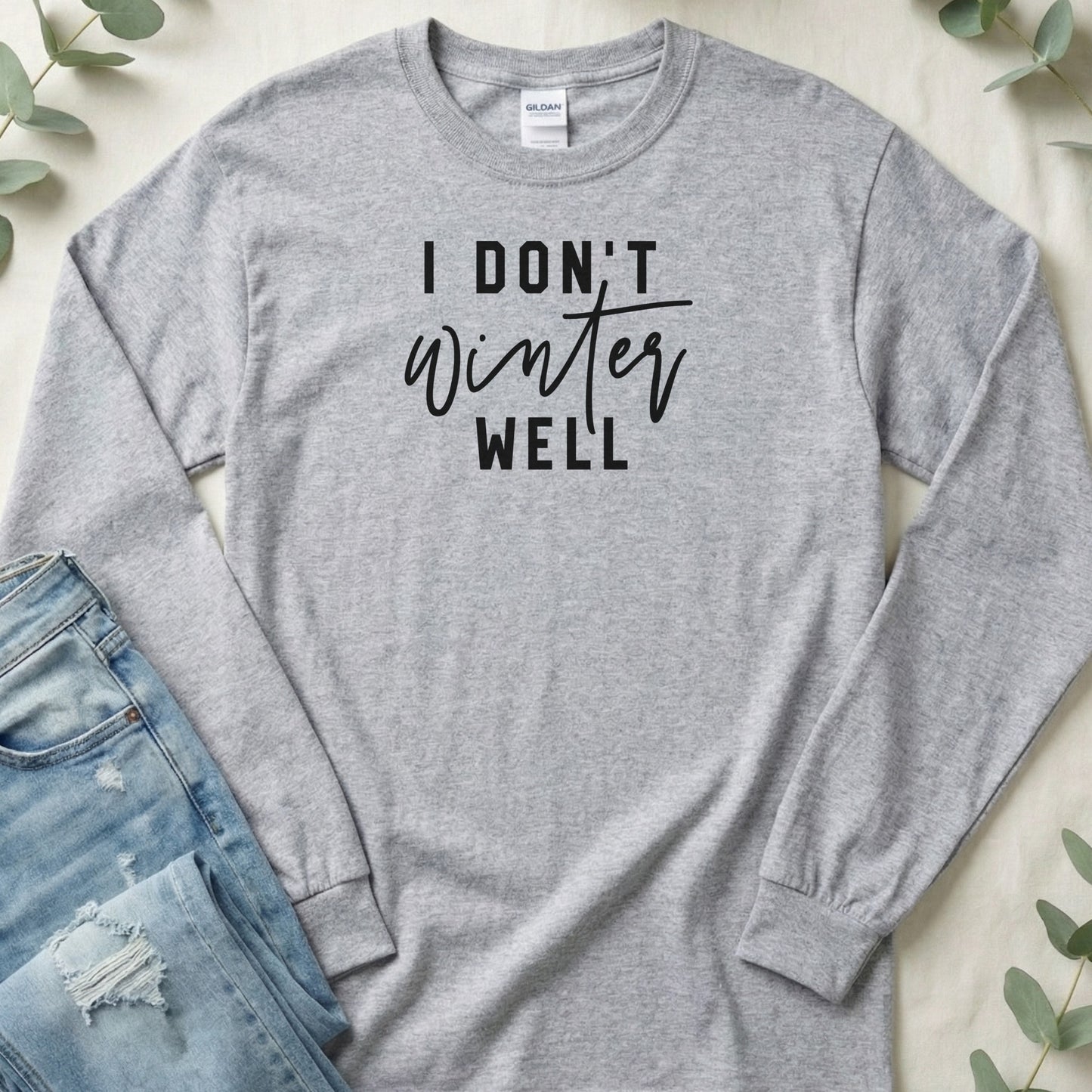 I Don't Winter Well Long Sleeve Shirt for Casual Style