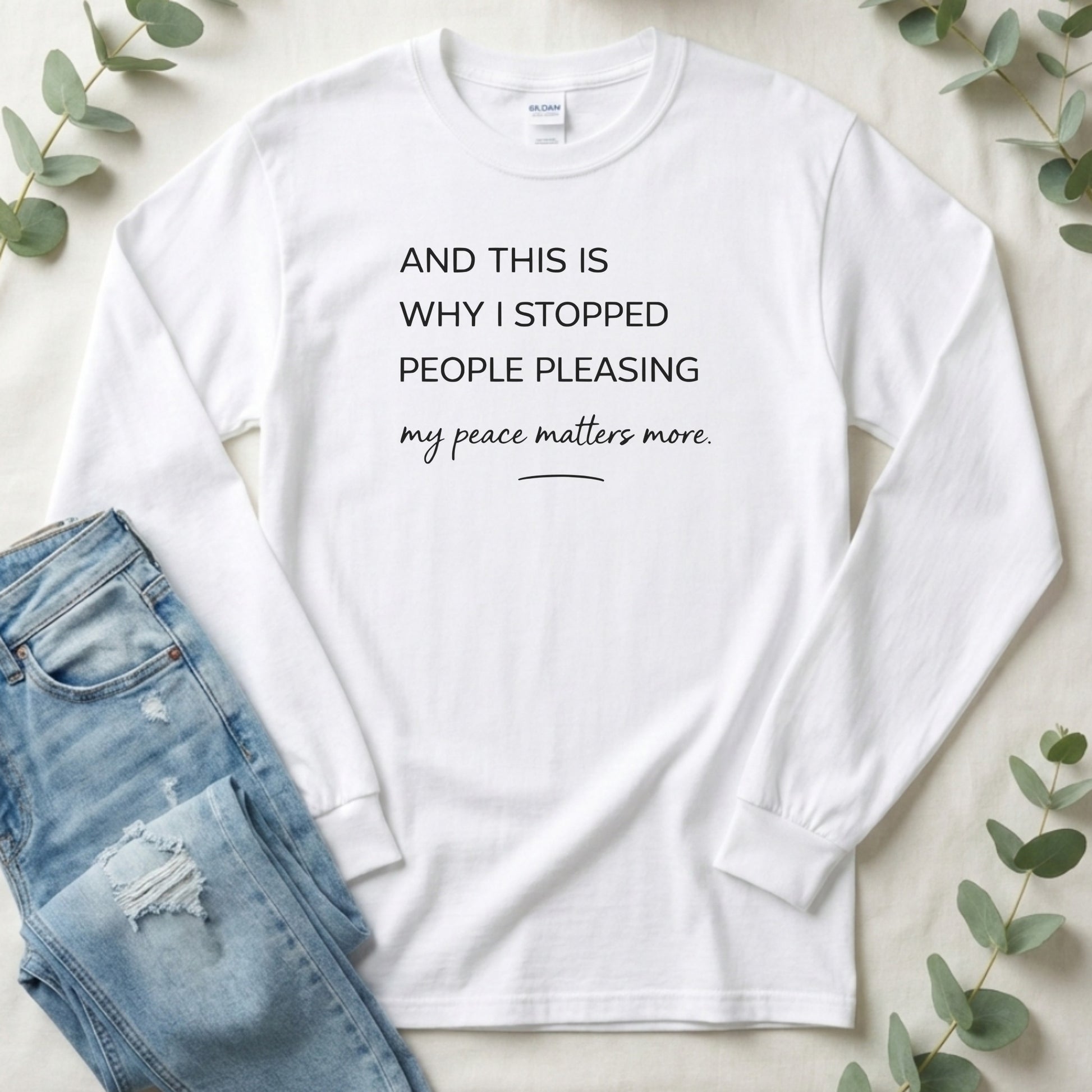 And This Is Why I Stopped People Pleasing Long Sleeve