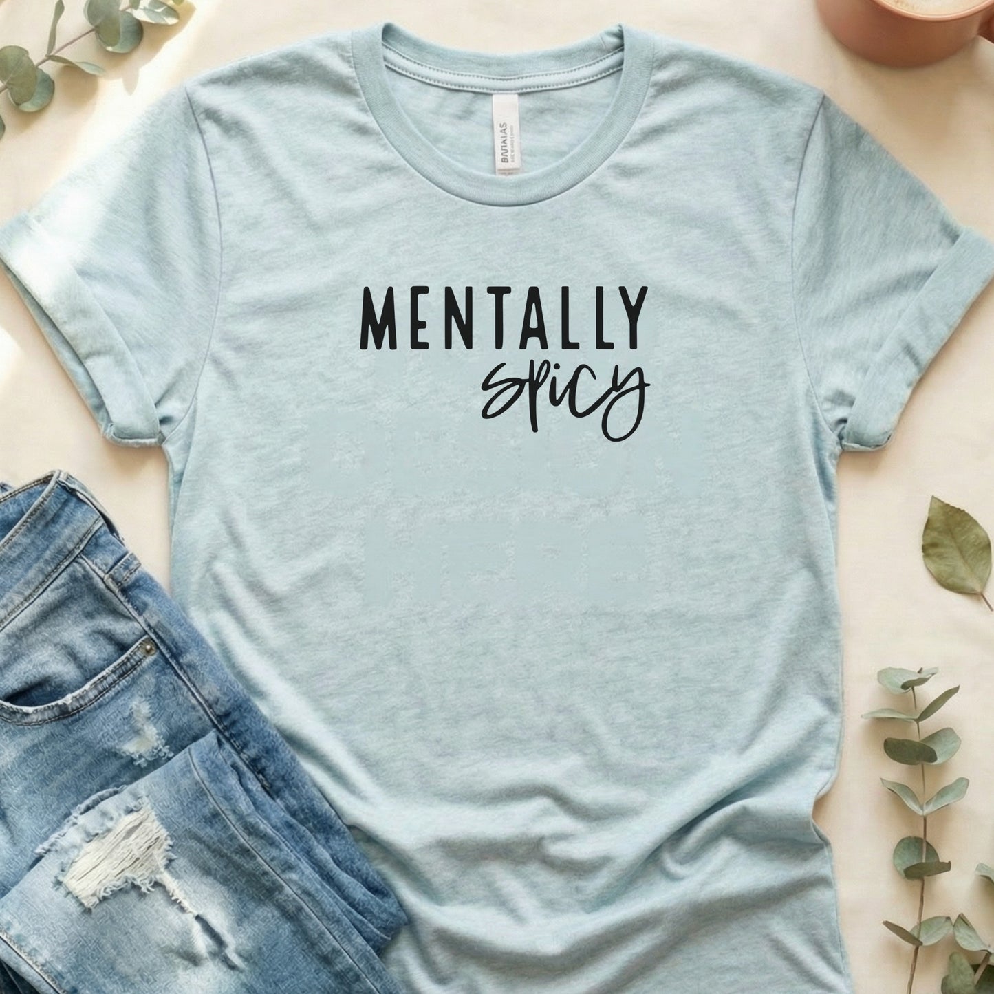 Mentally Spicy Graphic Tee Trendy Casual Apparel