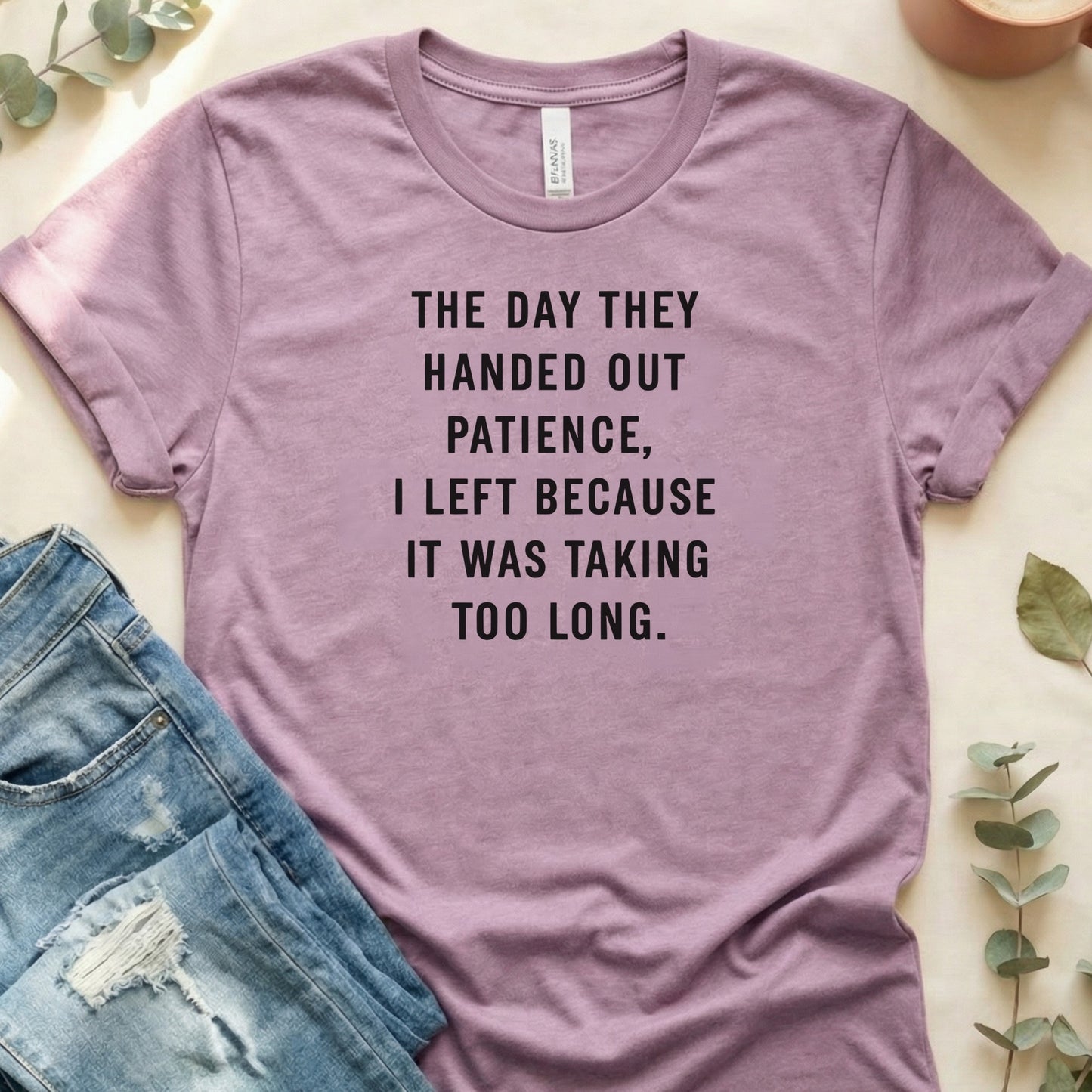 The Day They Handed Out Patience Slogan T-Shirt