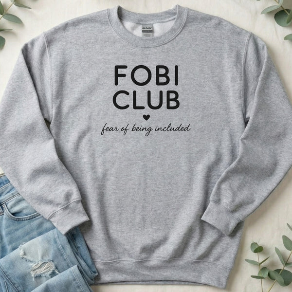 Fobi Club Fear Of Being Included Funny Slogan Sweatshirt