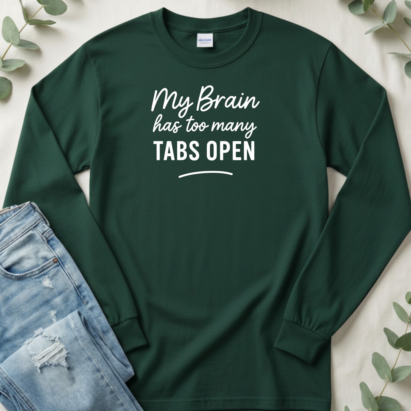 My Brain Has Too Many Tabs Open Funny Statement Long Sleeve T-Shirt