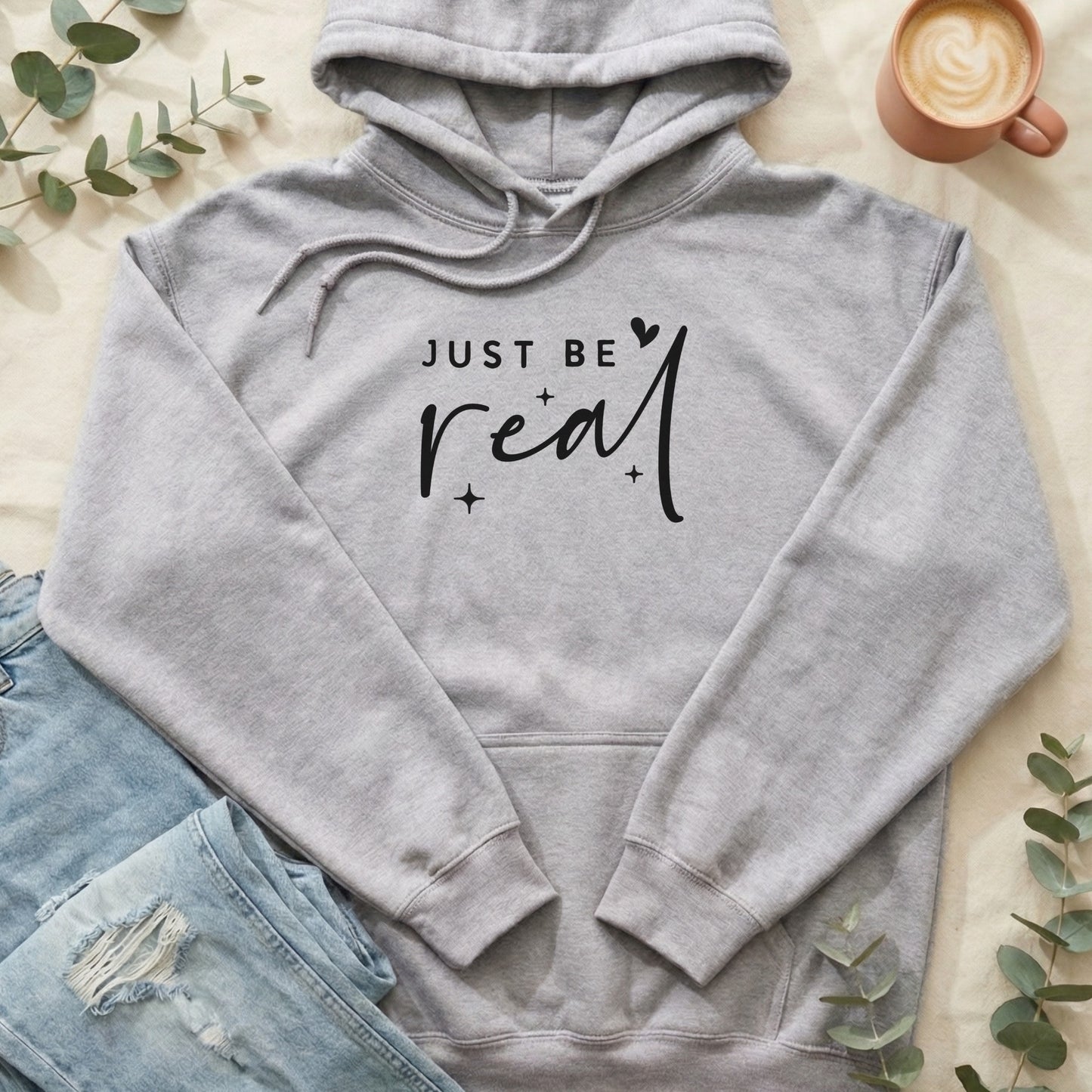Just Be Real Hoodie with Inspirational Quote Design