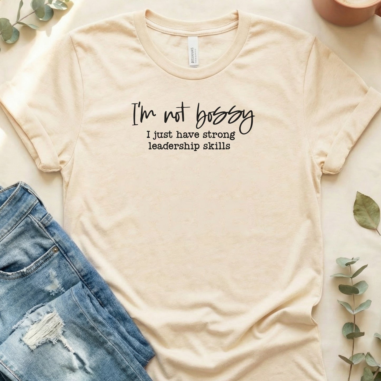 I'm Not Bossy I Have Strong Leadership Skills shirt