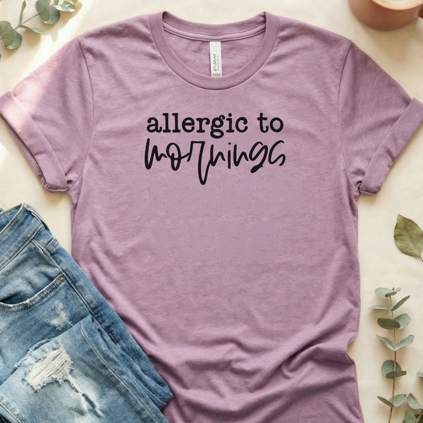 Allergic To Mornings Funny Graphic Slogan Text T-Shirt