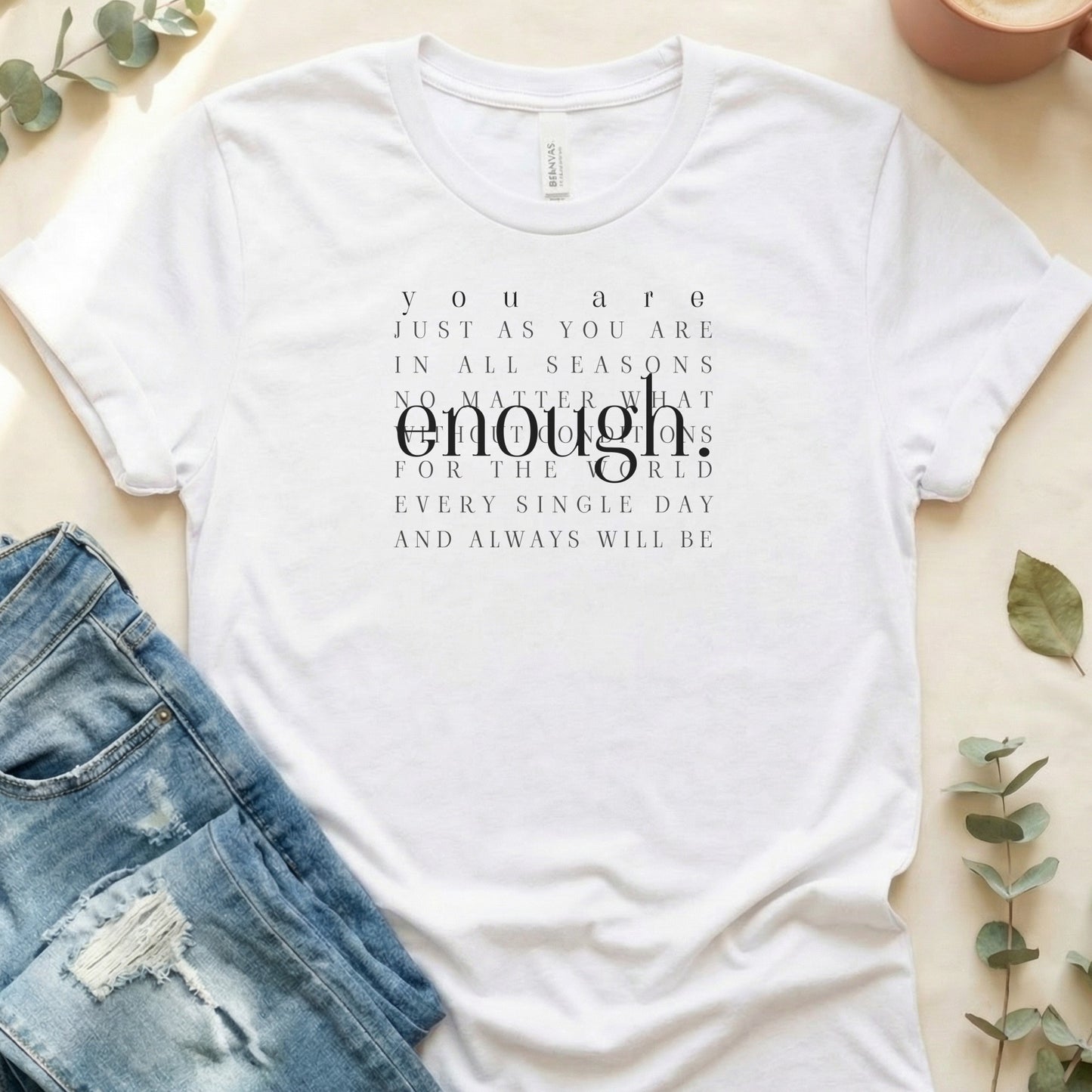 You Are Enough Motivational Quote Shirt
