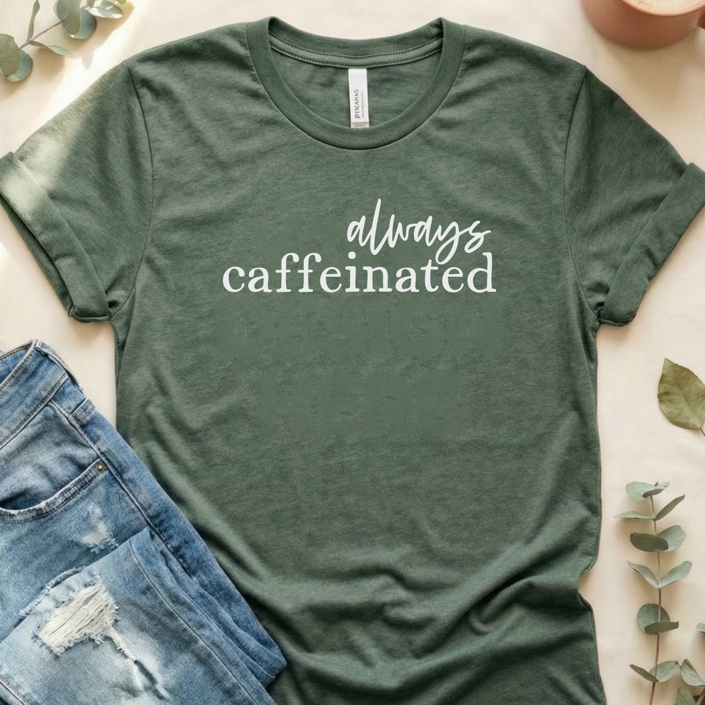 Always Caffeinated Graphic Tee Shirt for Coffee Lovers