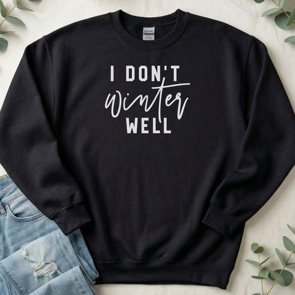 I Don't Winter Well Funny Quote Graphic Design Sweatshirt