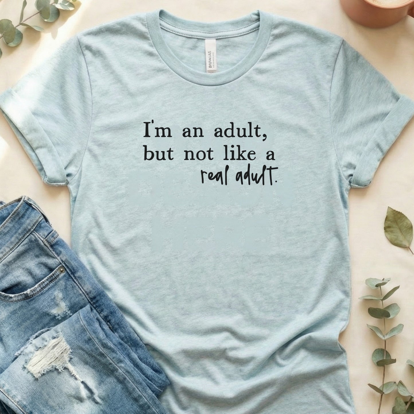 Funny I'm an Adult But Not Like a Real Adult Shirt
