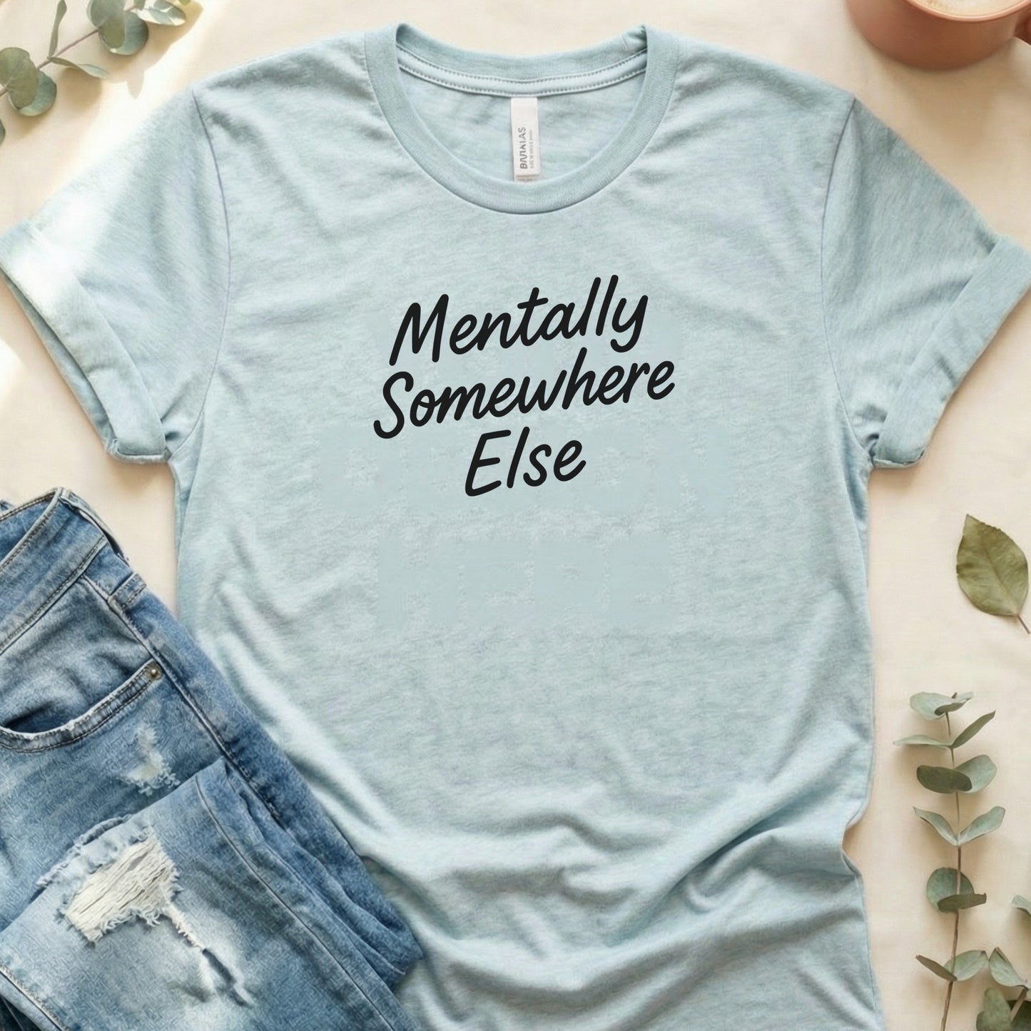 Mentally Somewhere Else Graphic Tee Shirt