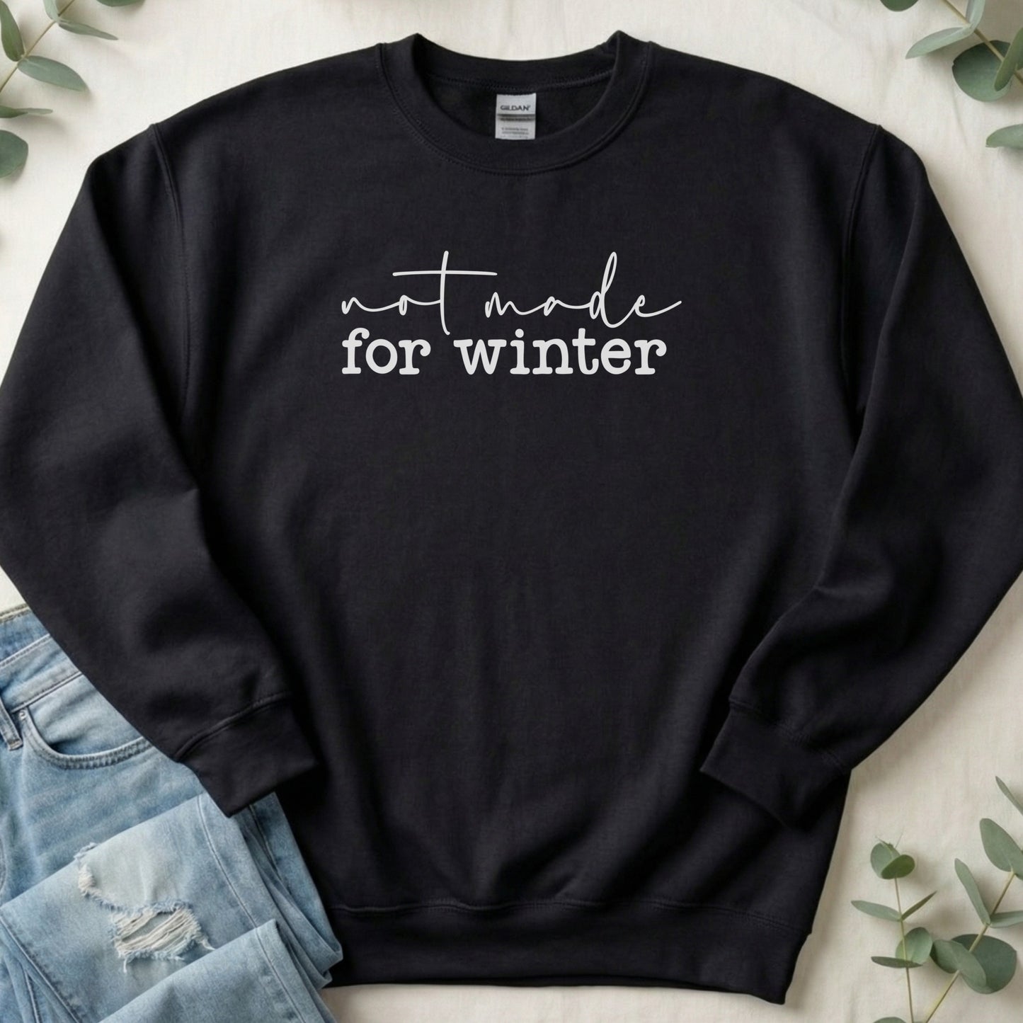 Not Made For Winter Sweatshirt Trendy Apparel