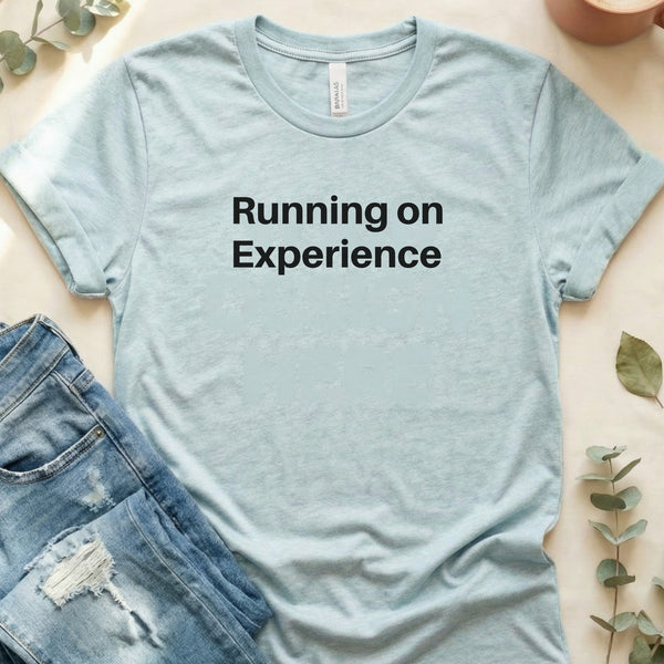 Running on Experience Motivational Slogan Phrase T-Shirt